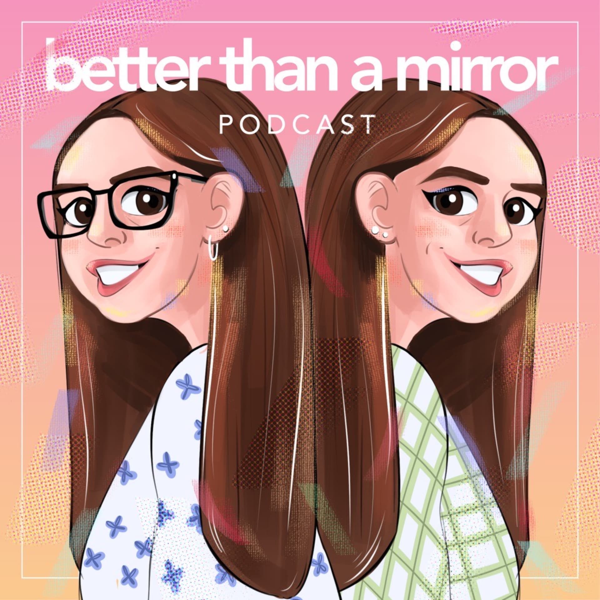 Better Than A Mirror - Podcasts