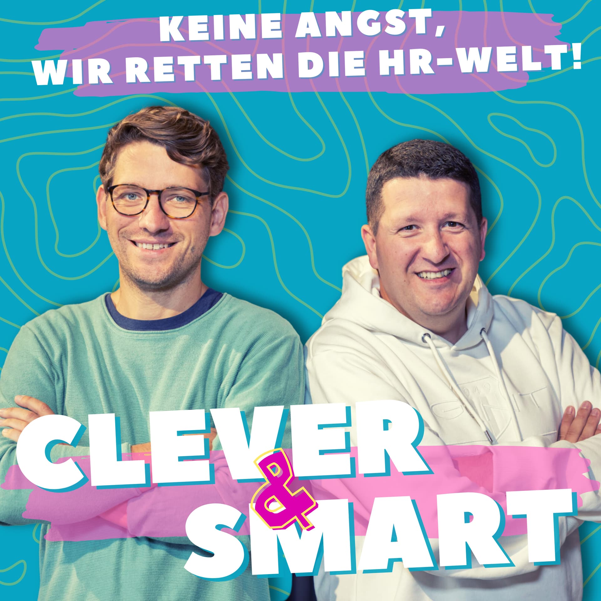 Clever & Smart - Keine Angst, wir retten die HR-Welt! - Podcasts