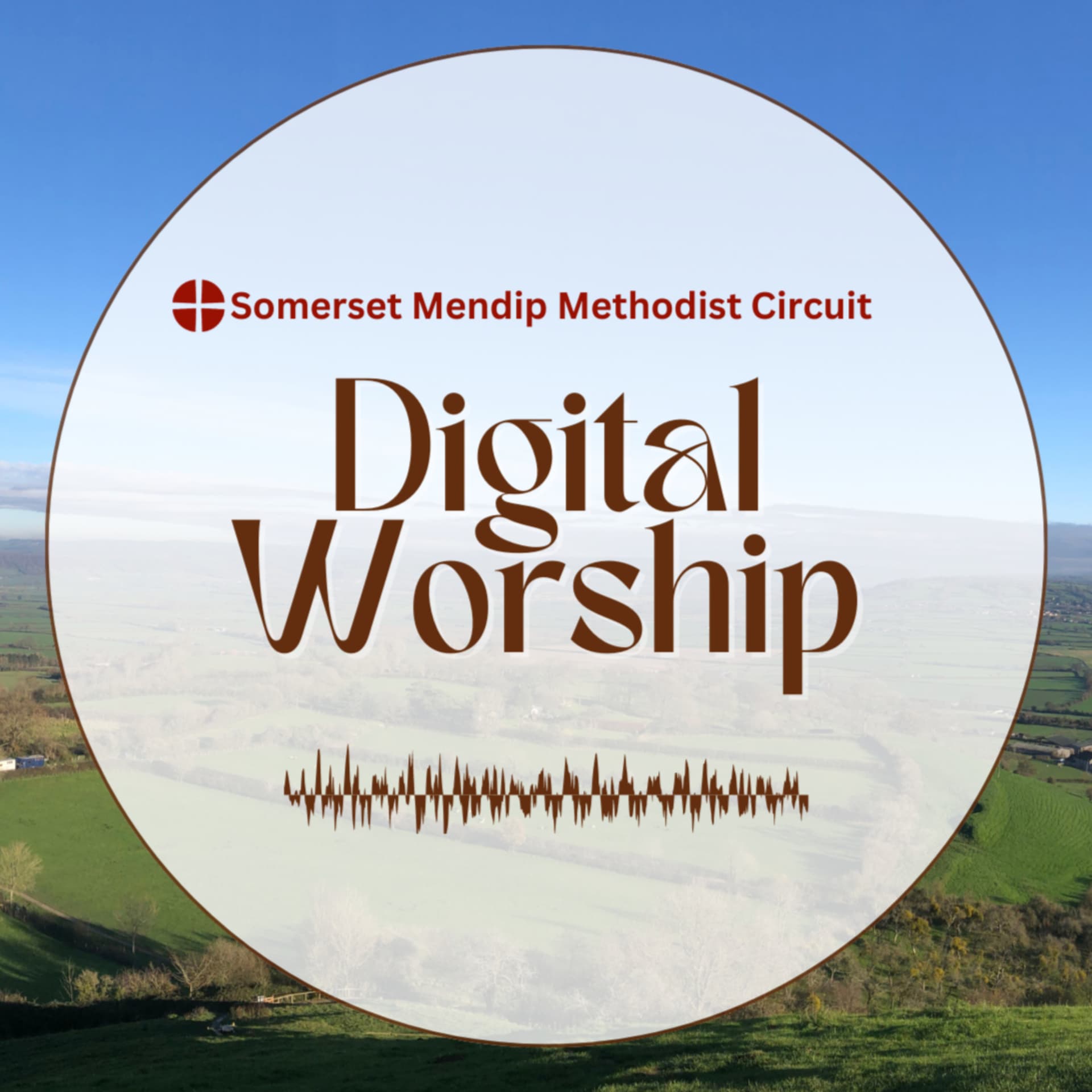Digital Worship - Somerset Mendip Methodist Circuit - Podcasts