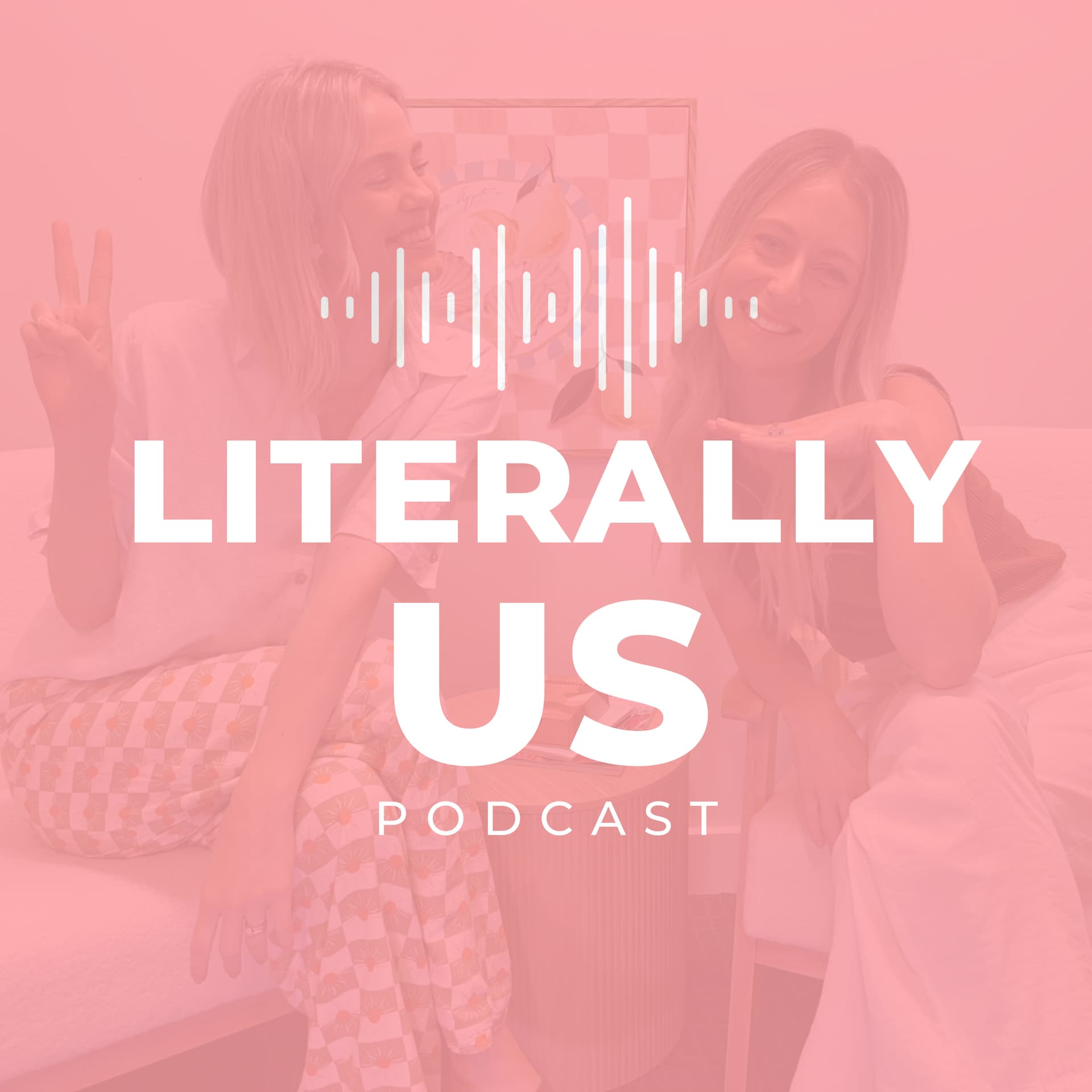 Literally Us - Podcasts