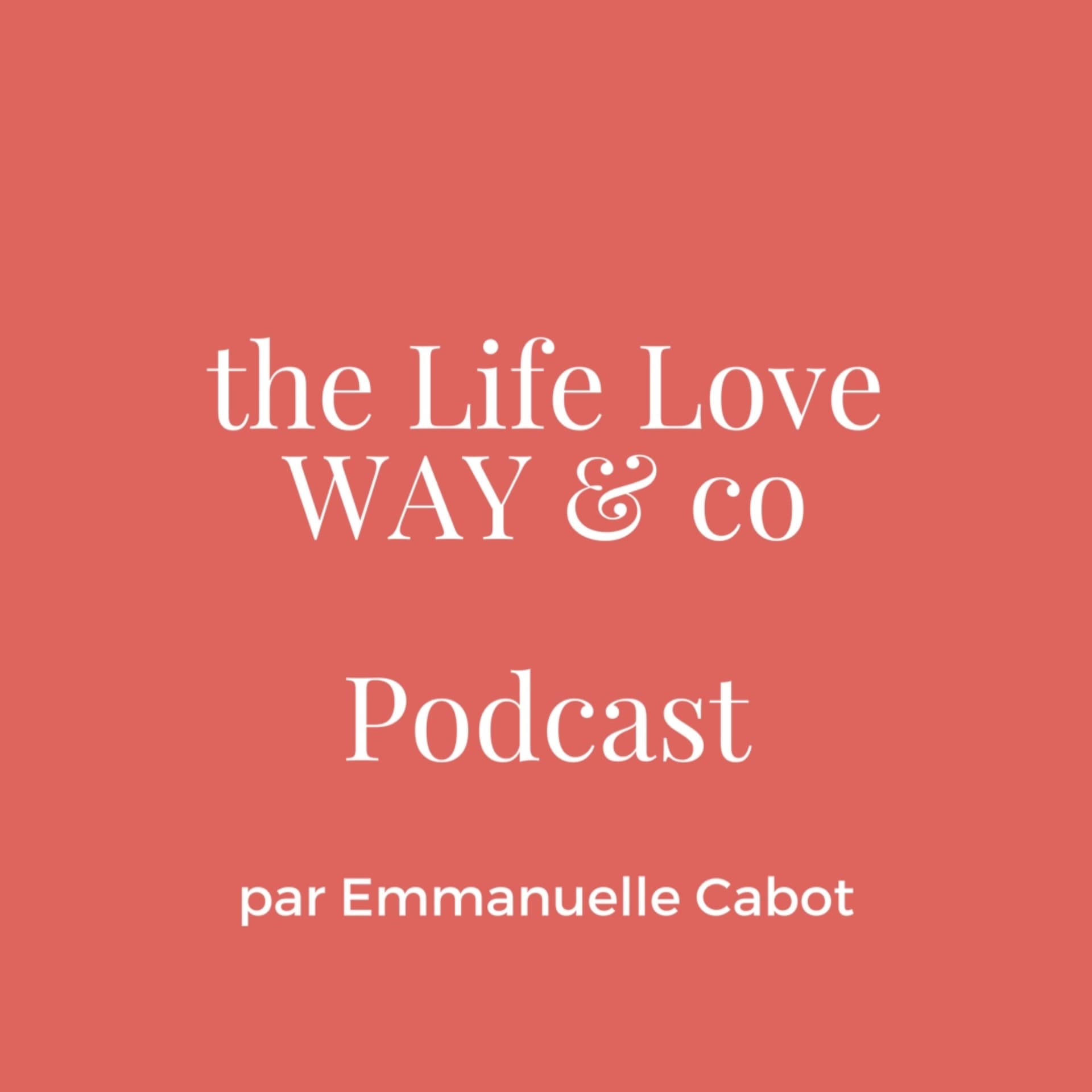 Life Love Way and Co - Podcasts