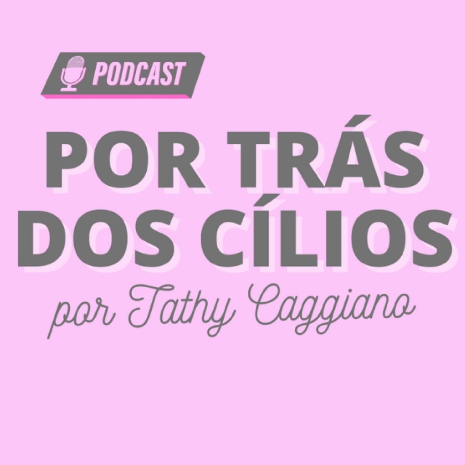 Por Trás dos Cílios - Podcasts