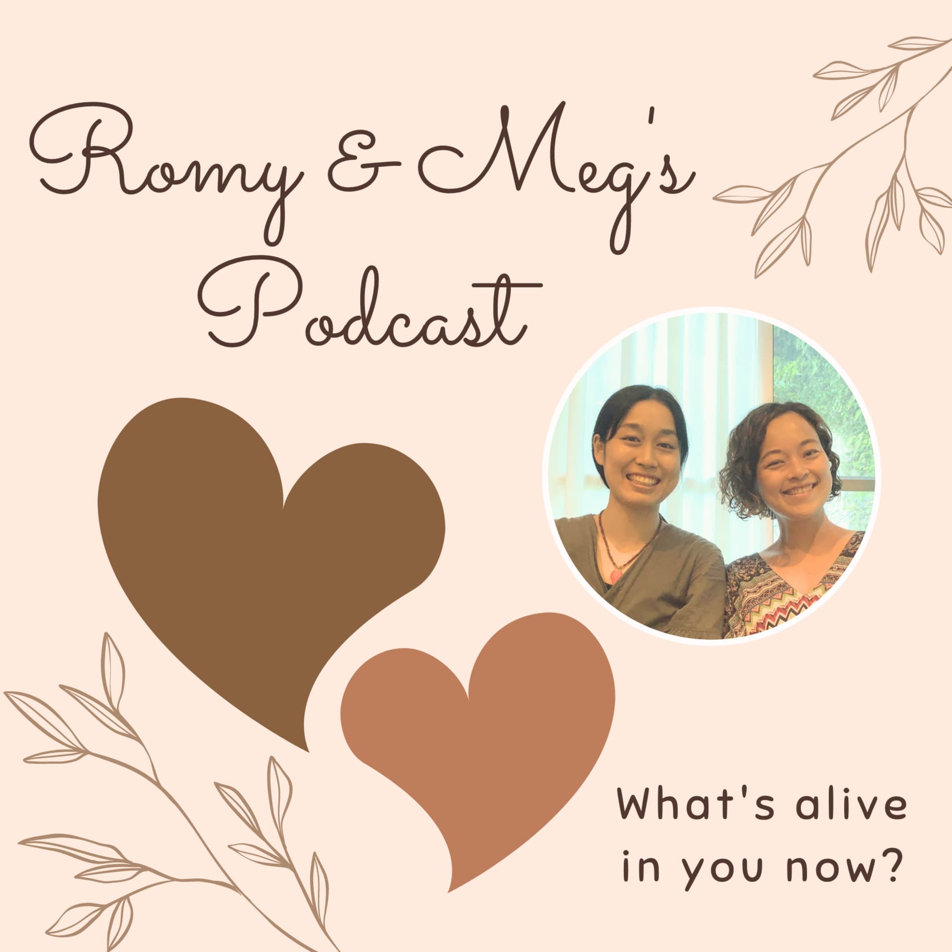 Romy and Meg’s Podcast ーWhat’s Alive in You Now?ー - Podcasts