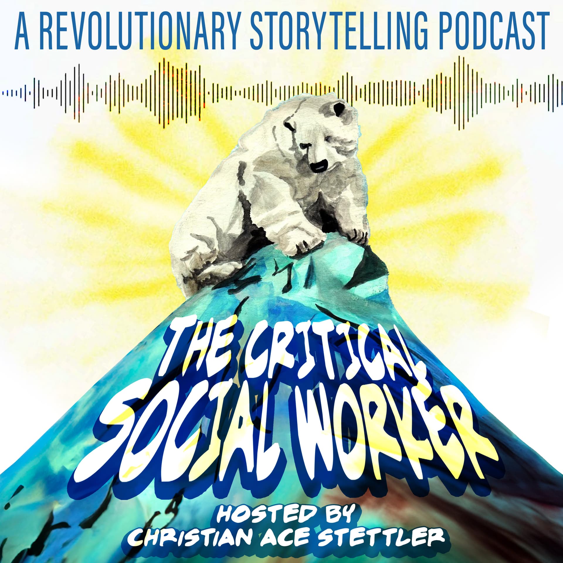 The Critical Social Worker: A Revolutionary Storytelling Podcast - Podcasts