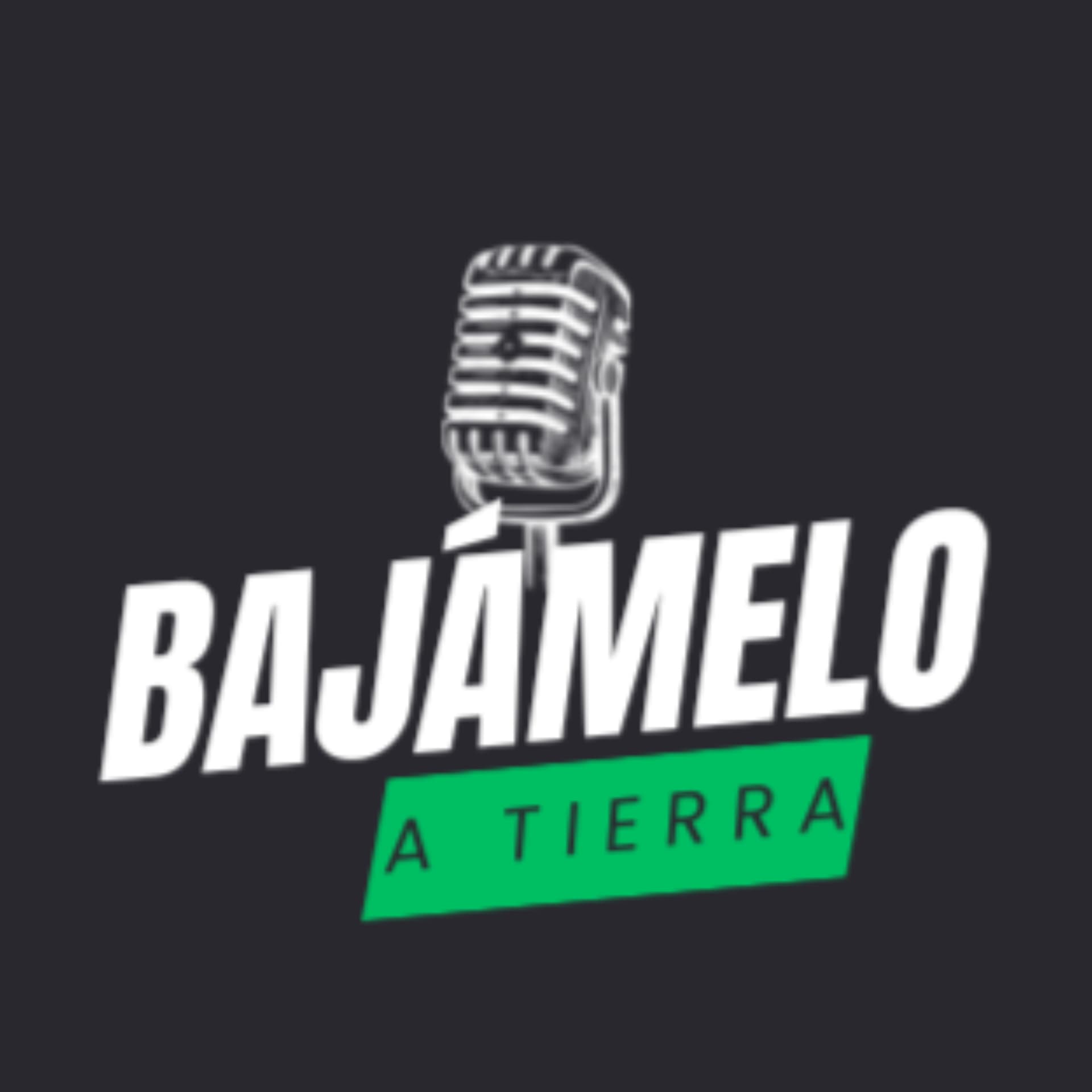 Bajámelo a tierra - Podcasts