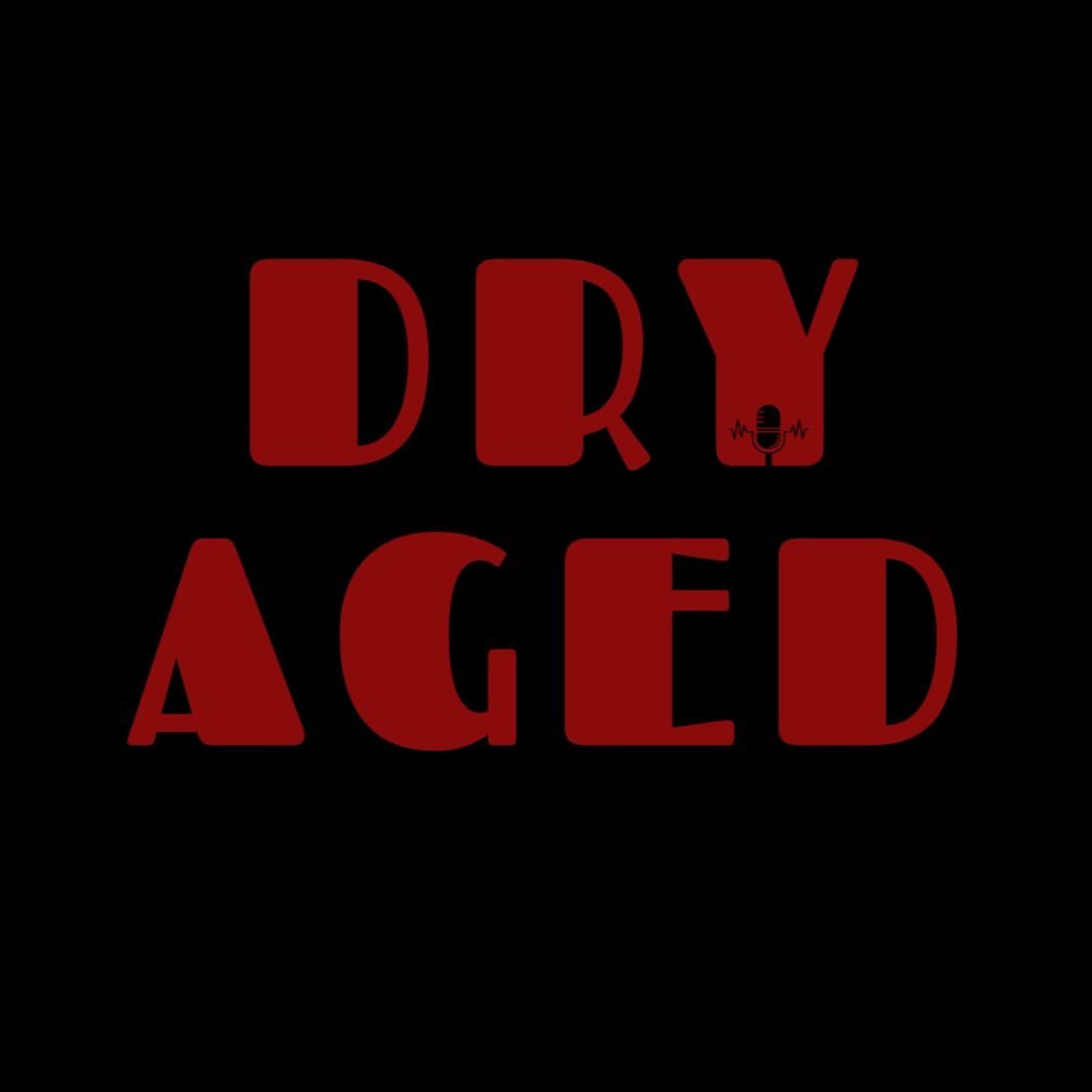 Dry Aged - Podcasts