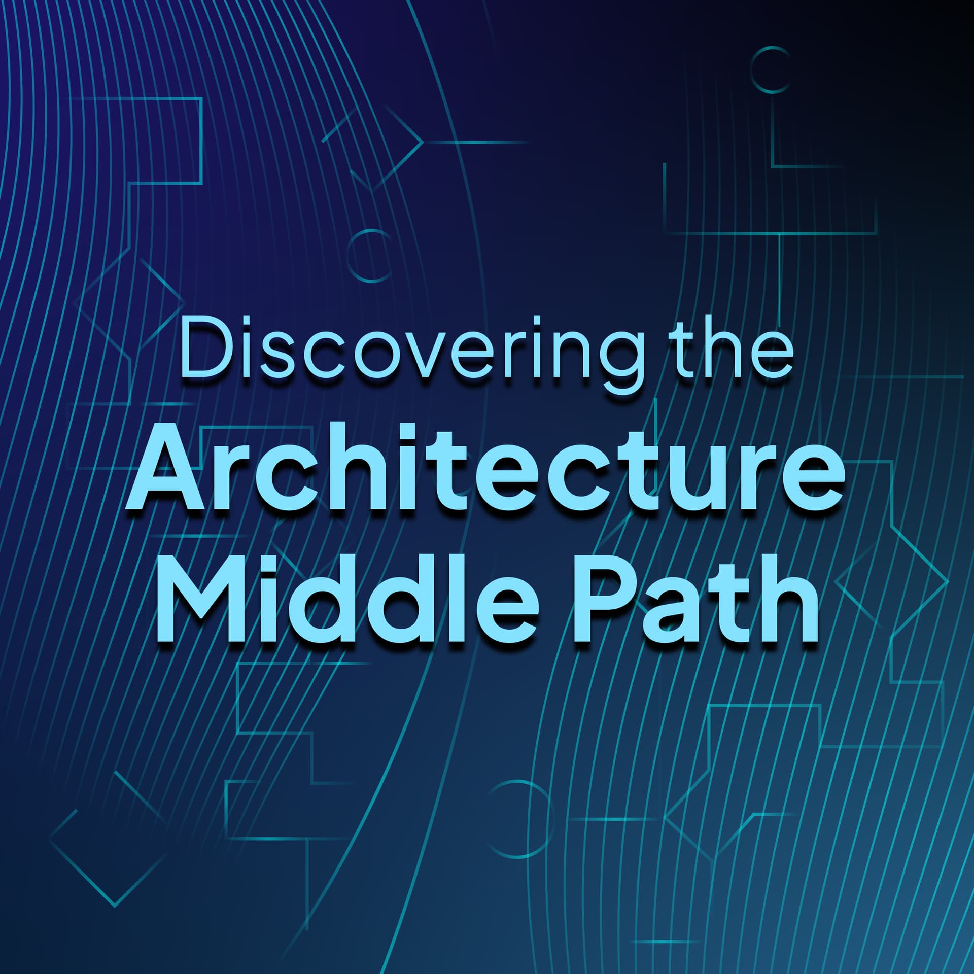 Discovering the Architecture Middle Path - Podcasts