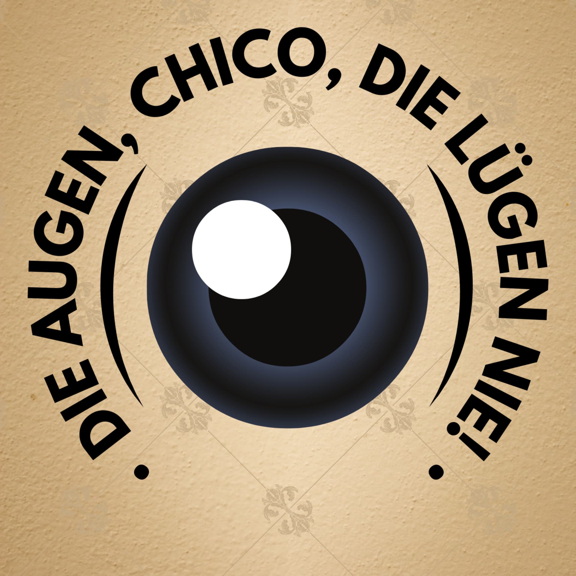 Die Augen, Chico, die lügen nie! - Podcasts