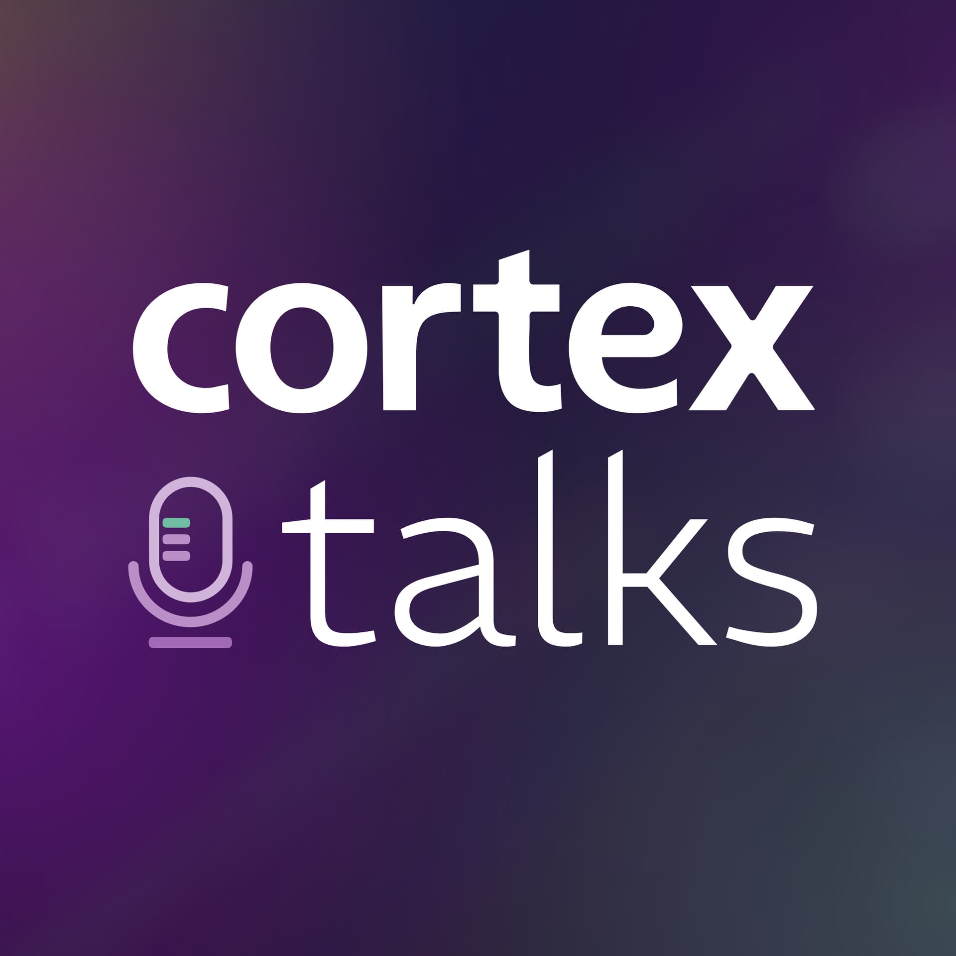 Cortex Talks - Podcasts