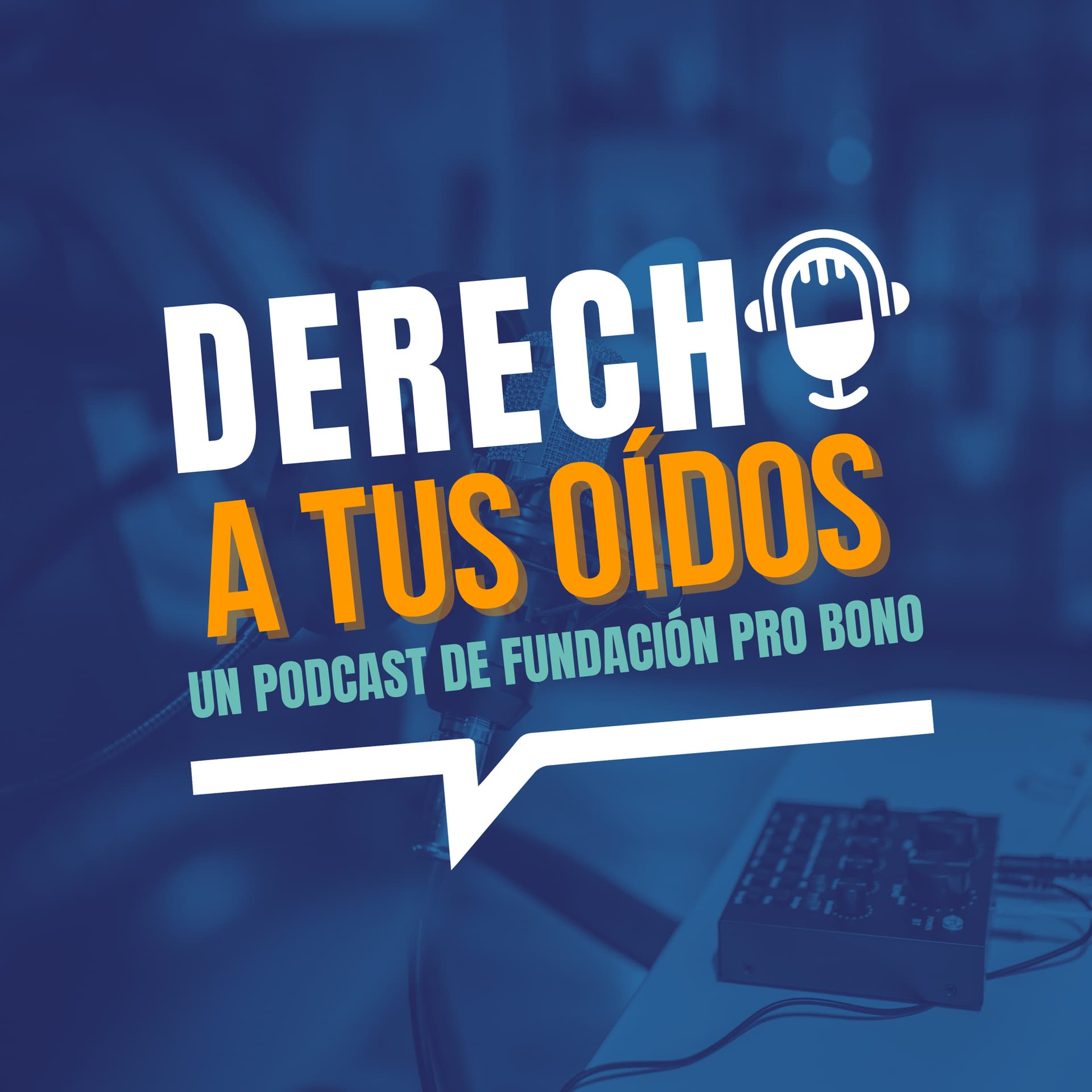 Derecho a tus Oídos | Un pódcast de Fundación Pro Bono - Podcasts