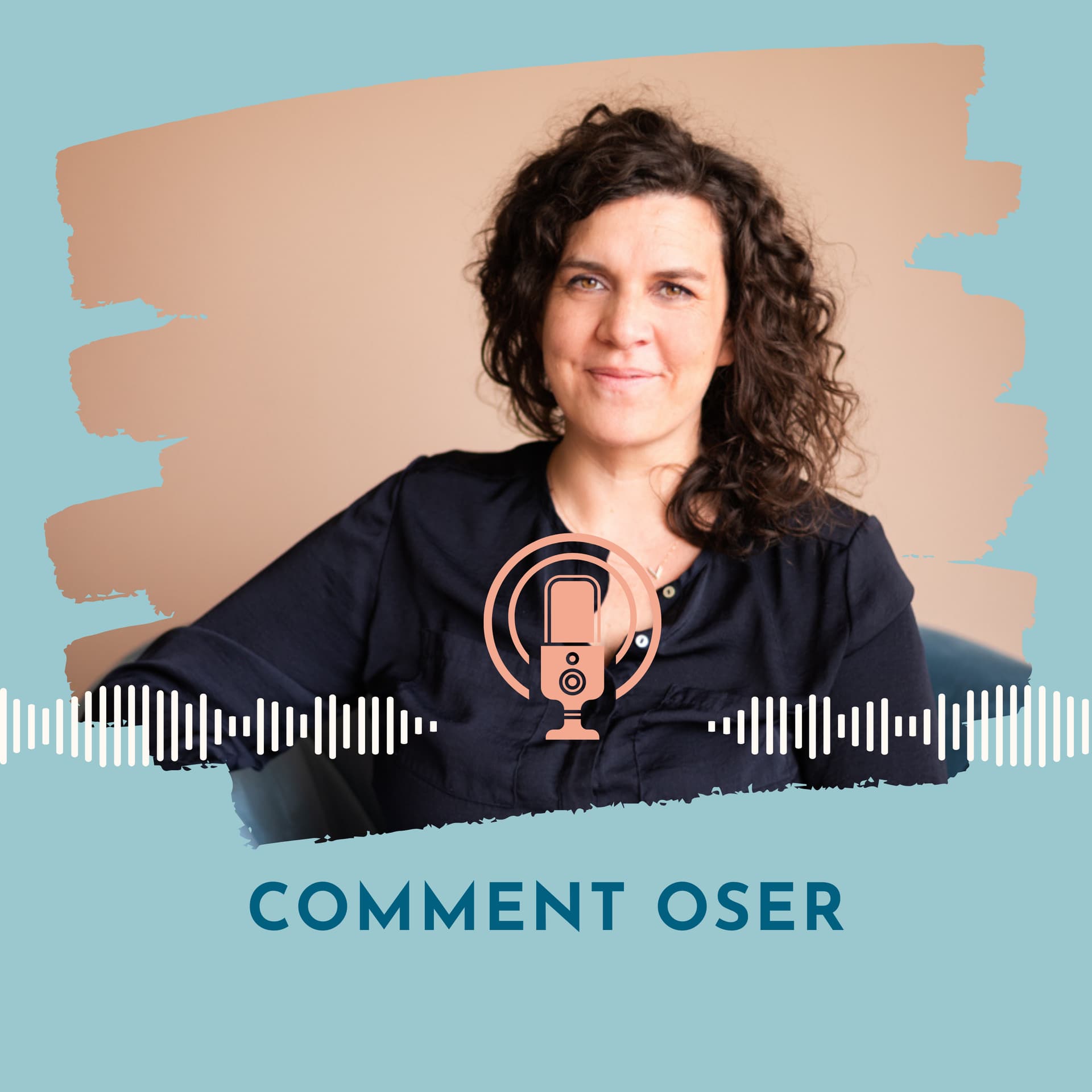 Comment oser - Podcasts