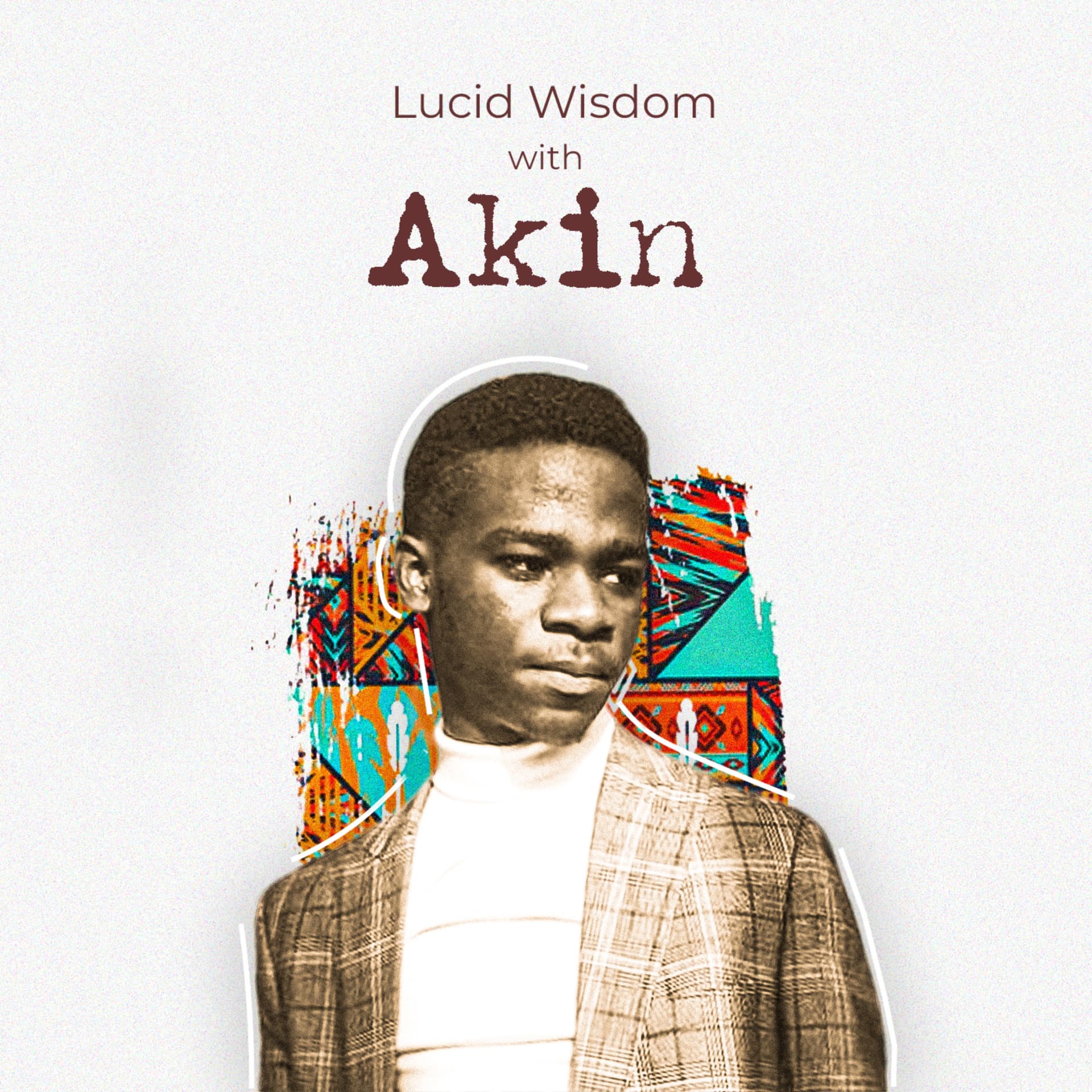 Lucid Wisdom With Akin - Podcasts