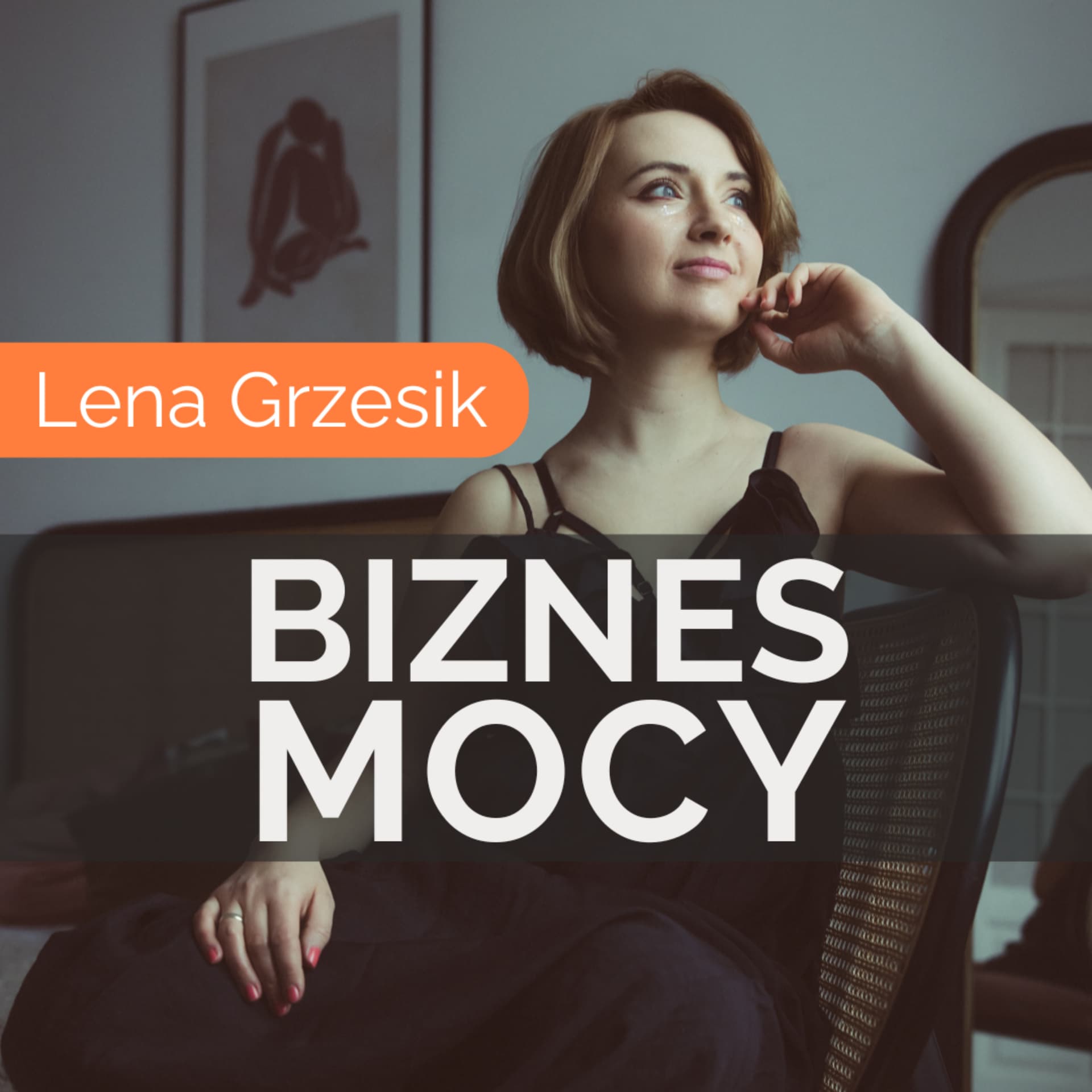 Lena Grzesik - Biznes Mocy - Podcasts