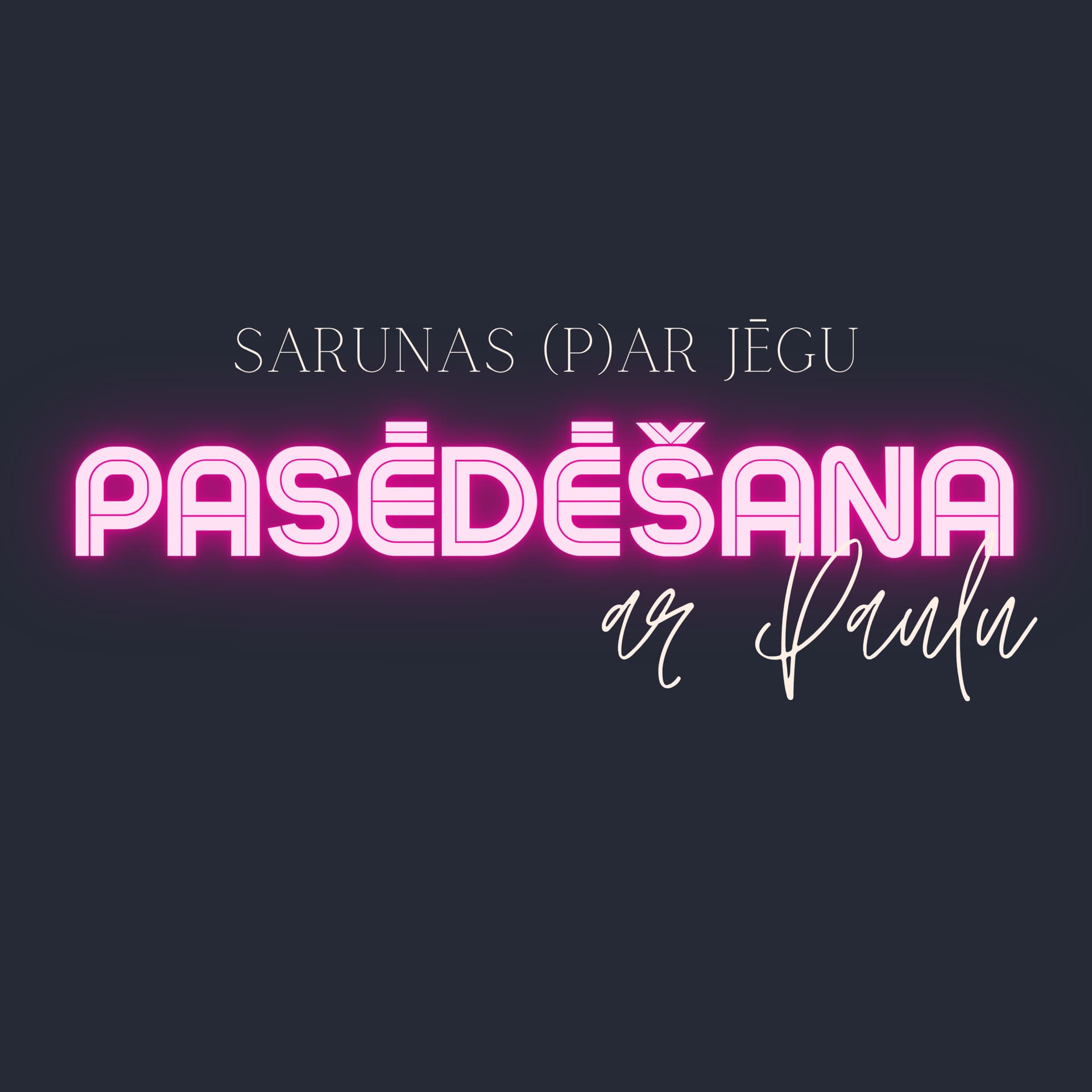 PASĒDĒŠANA - Podcasts