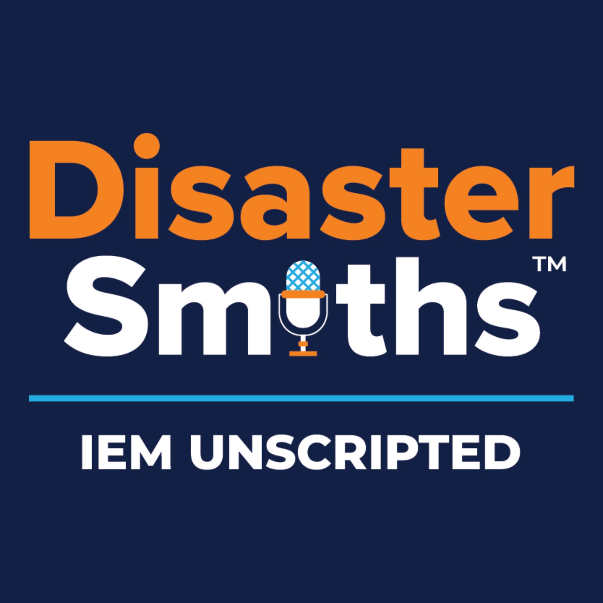 IEM Unscripted: DisasterSmiths™ - Podcasts