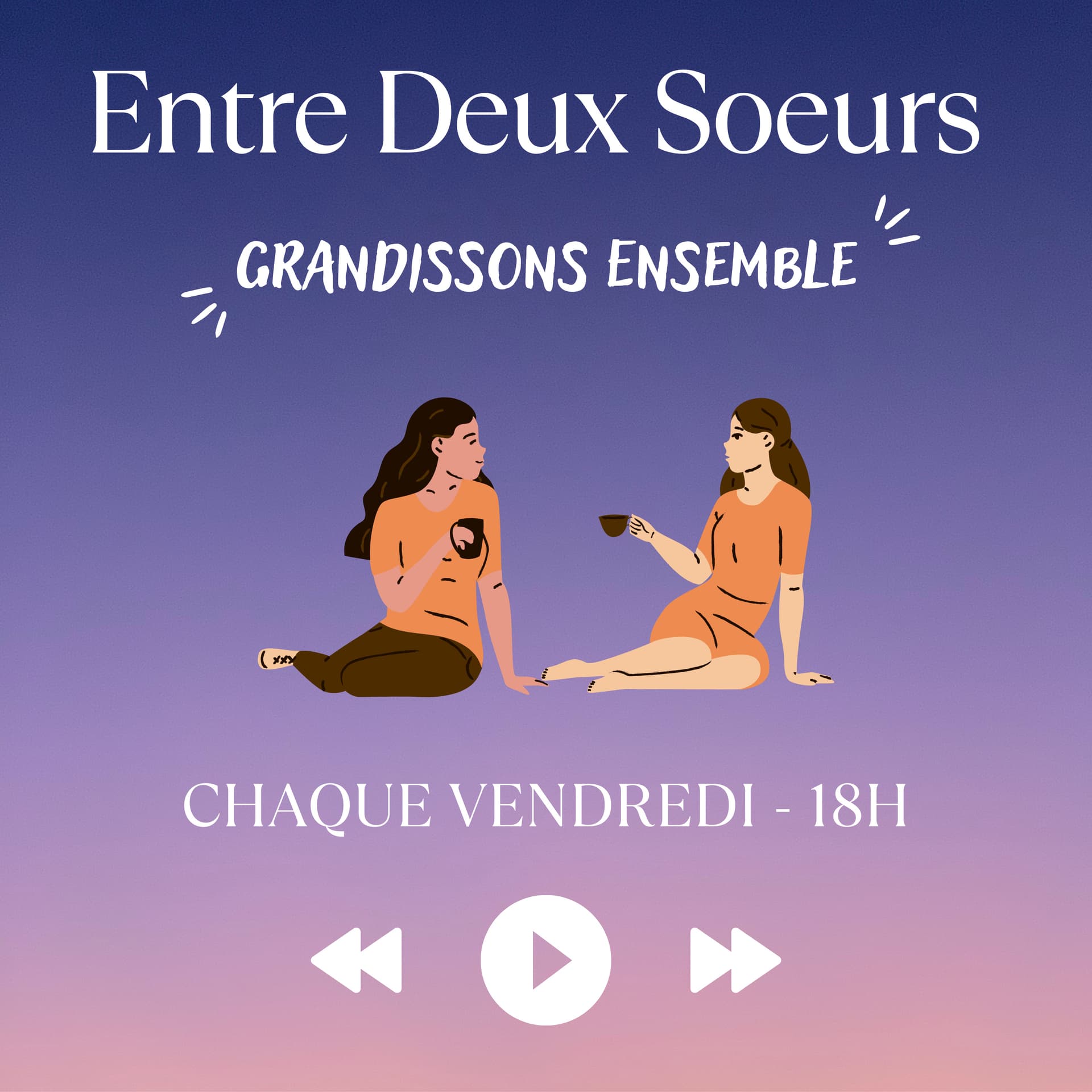Entre Deux Soeurs - Podcasts