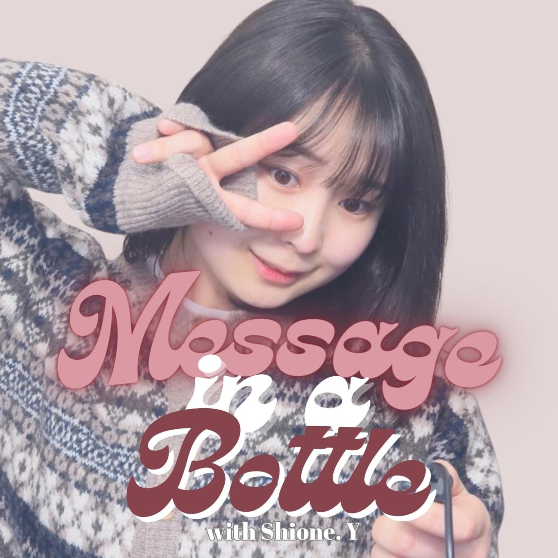 Message In A Bottle with Shione. Y - Podcasts
