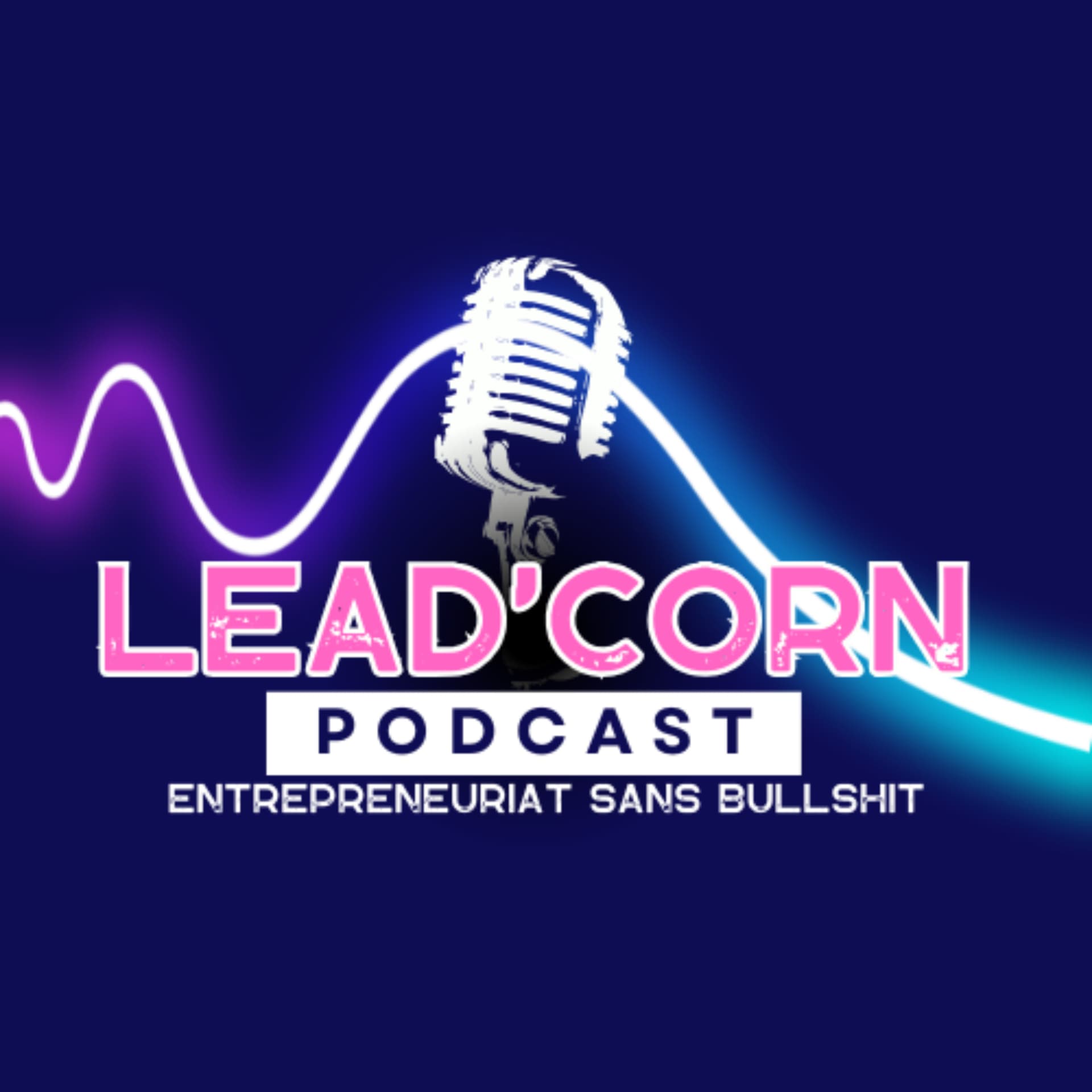 Lead'Corn - Le Podcast : entrepreneuriat sans bullshit ! - Podcasts