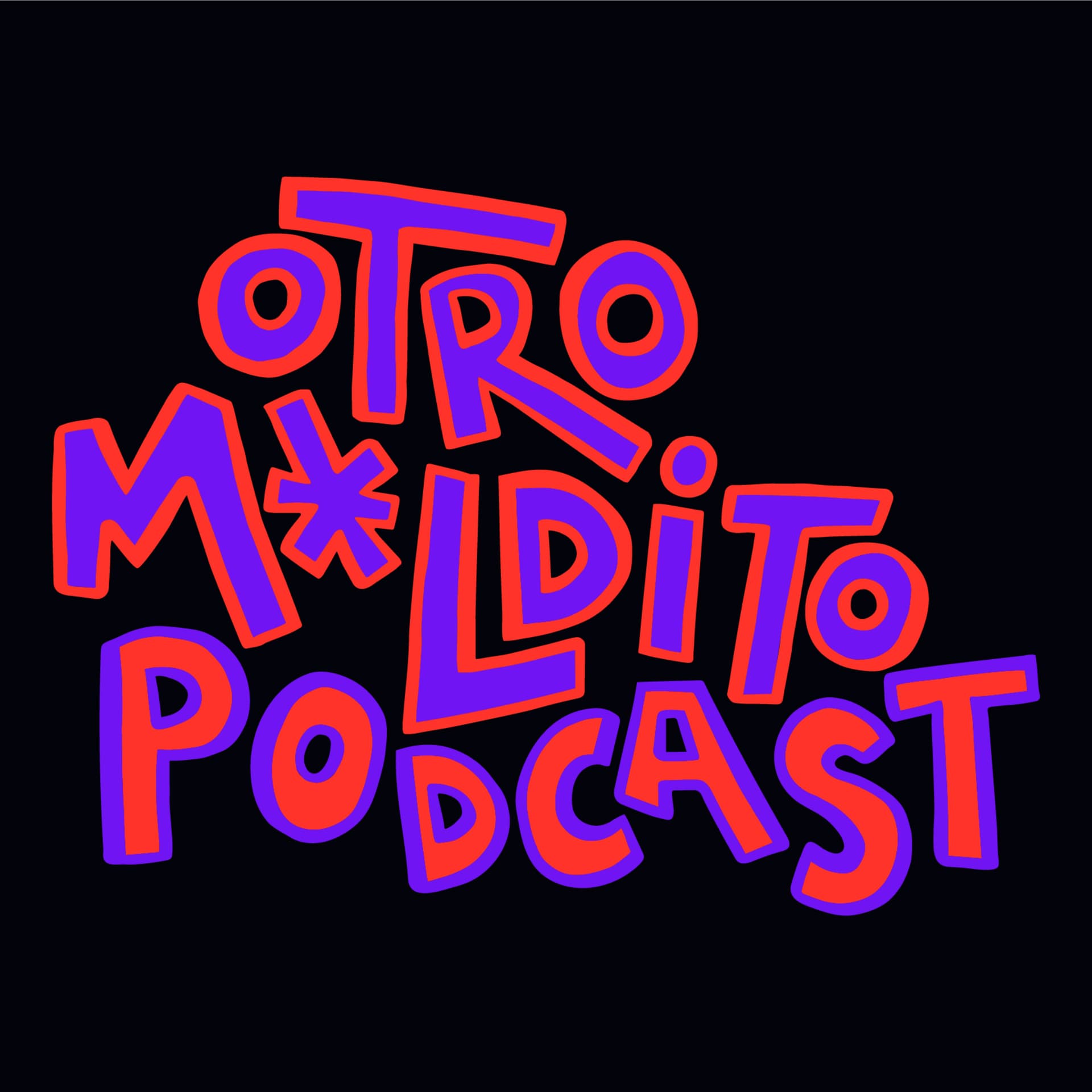 Otro M*ldito Podcast - Podcasts