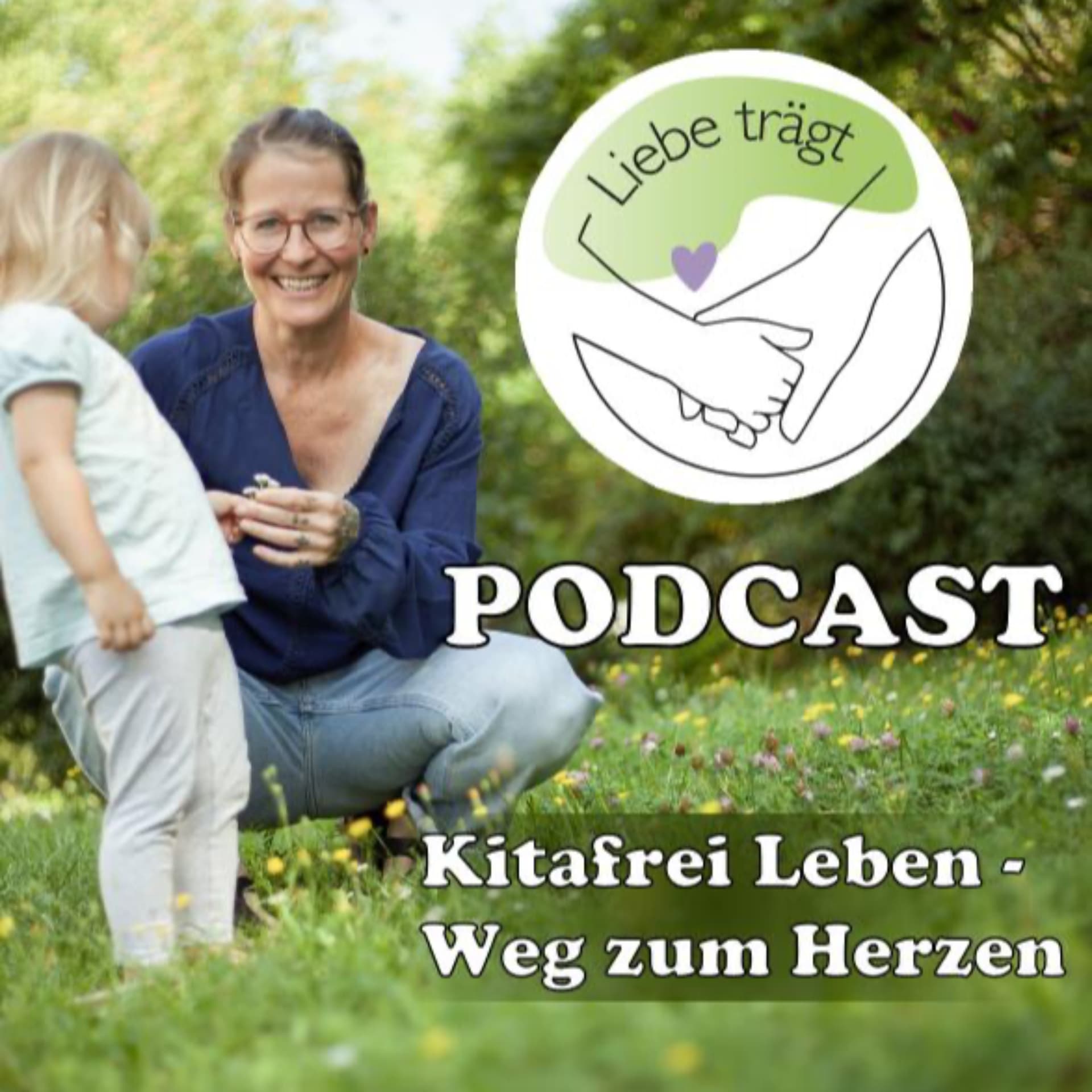 Liebe Trägt - Kitafrei Leben: Weg zum Herzen - Podcasts