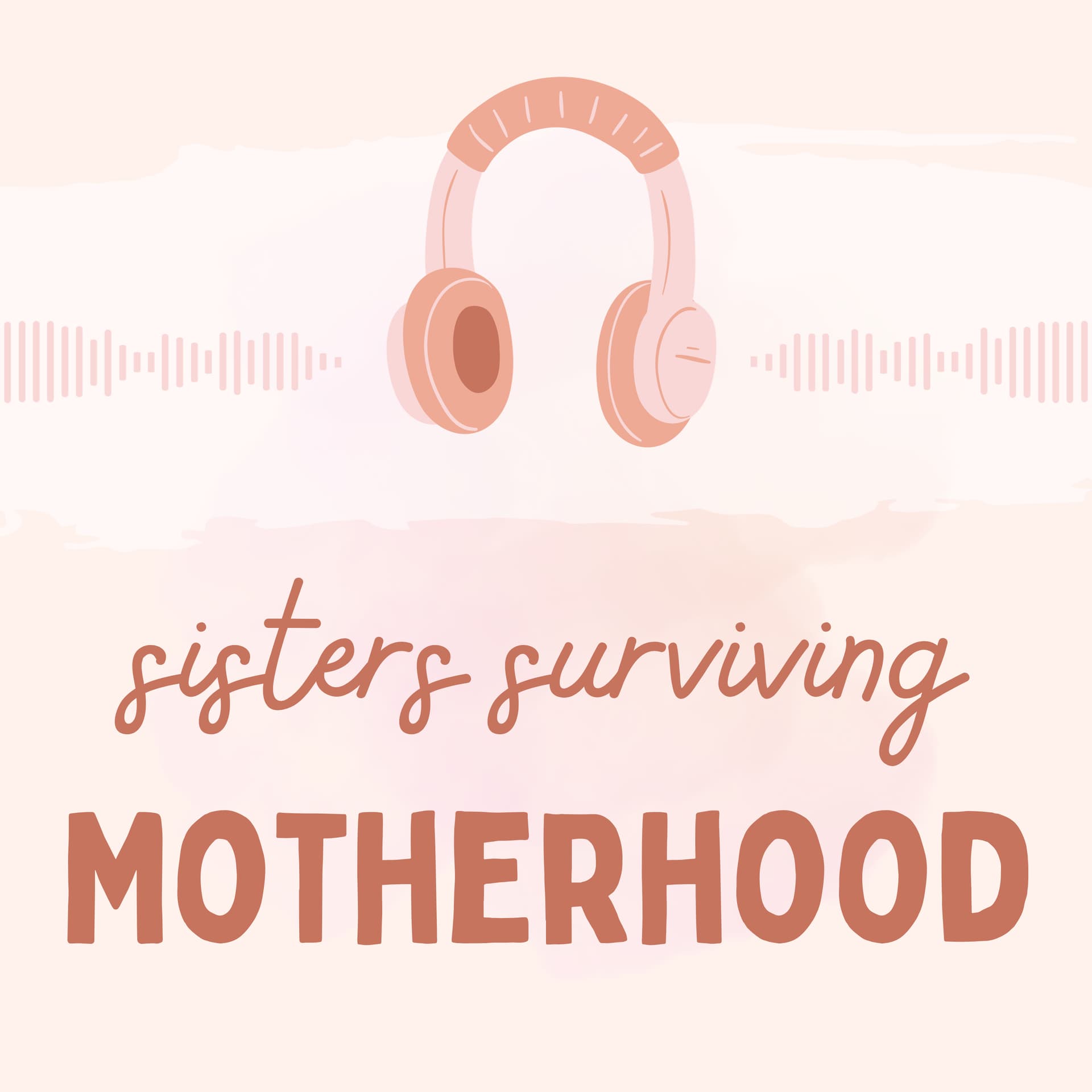 Sisters Surviving Motherhood - Podcasts