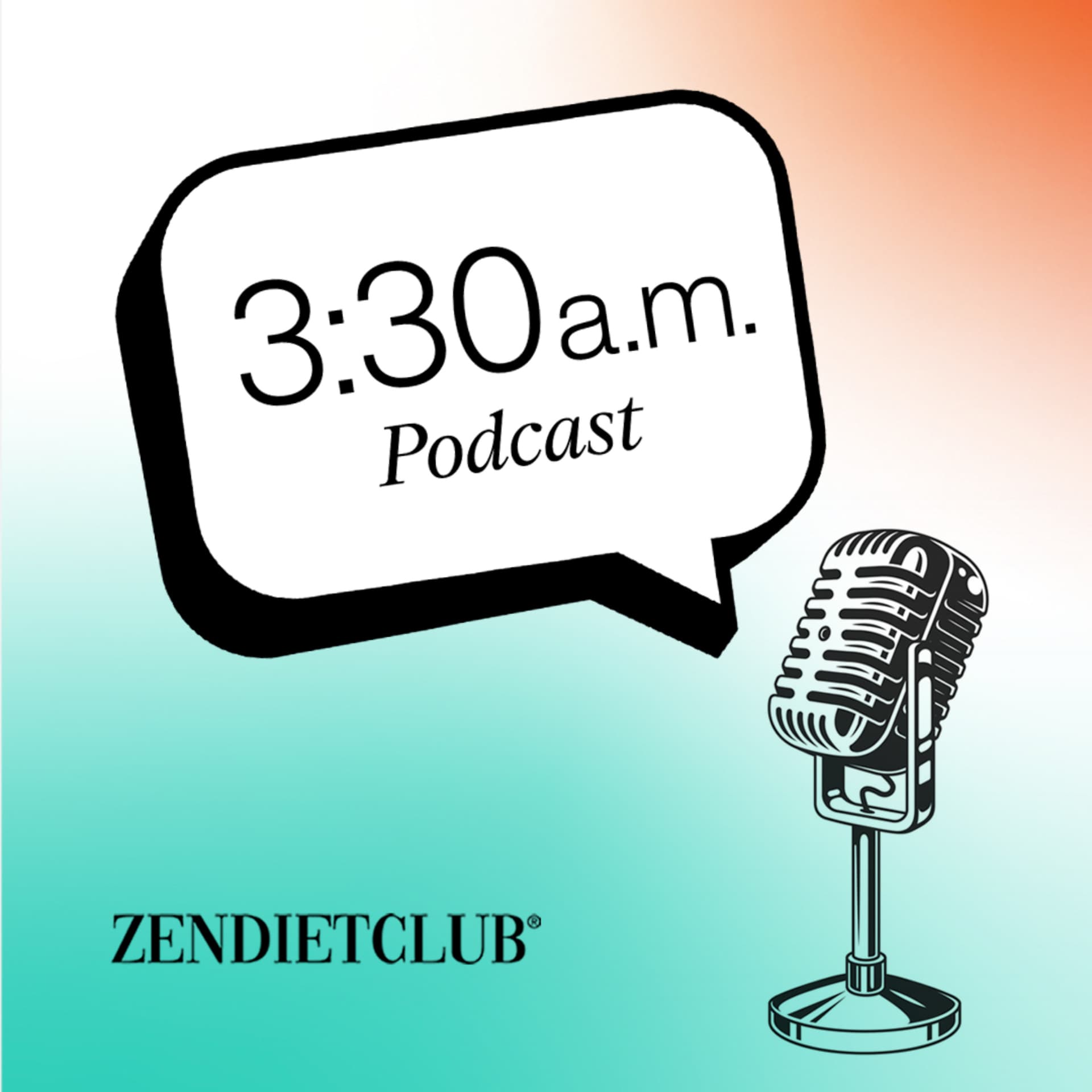 ZENDIETCLUB 3:30 a.m. - Podcasts
