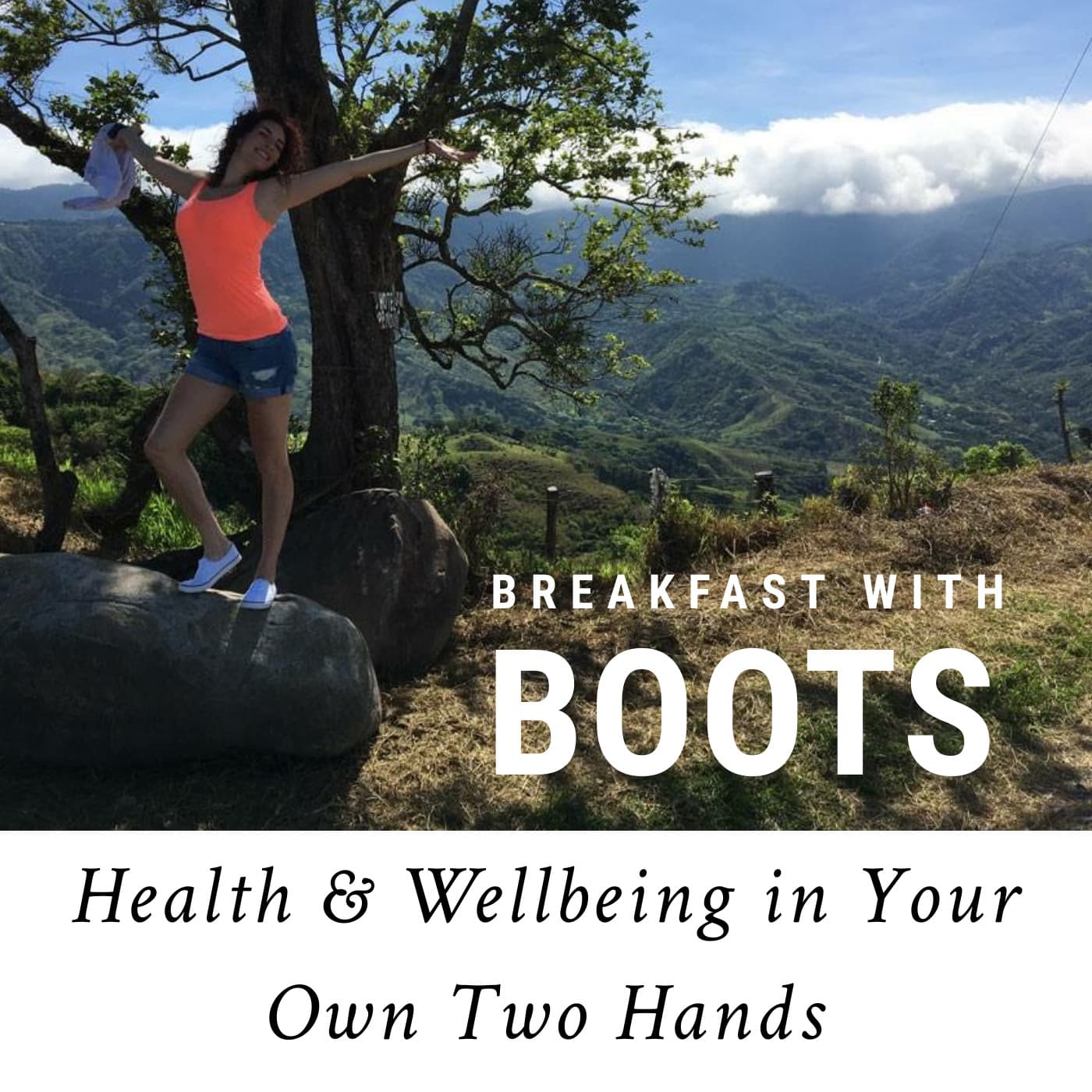Breakfast with Boots: Health & Wellbeing in Your Own Two Hands - Podcasts