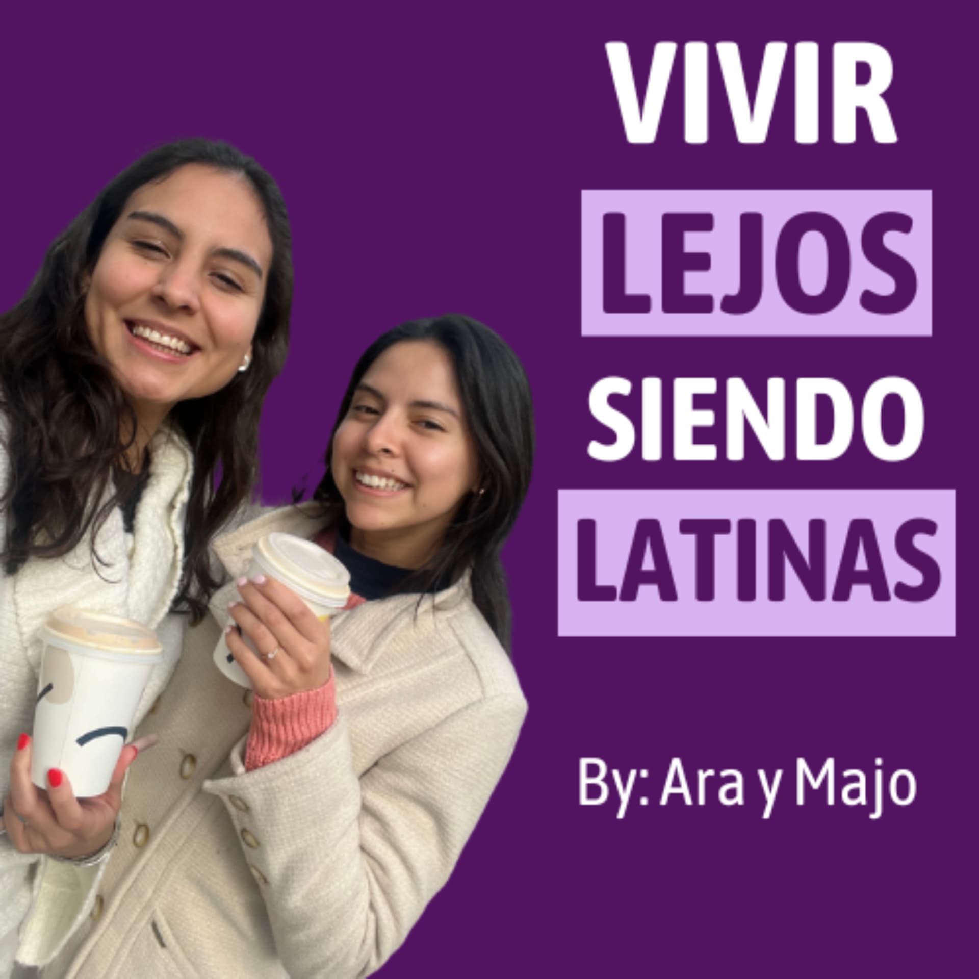 Vivir Lejos Siendo Latinas 💟 - Podcasts