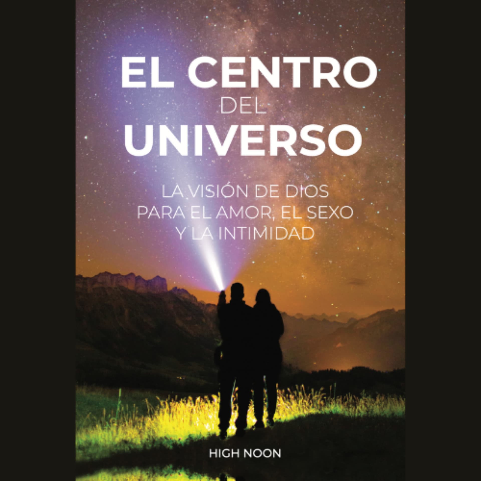 El Centro del Universo: La Visión de Dios para el Amor, el Sexo y la Intimidad - Podcasts