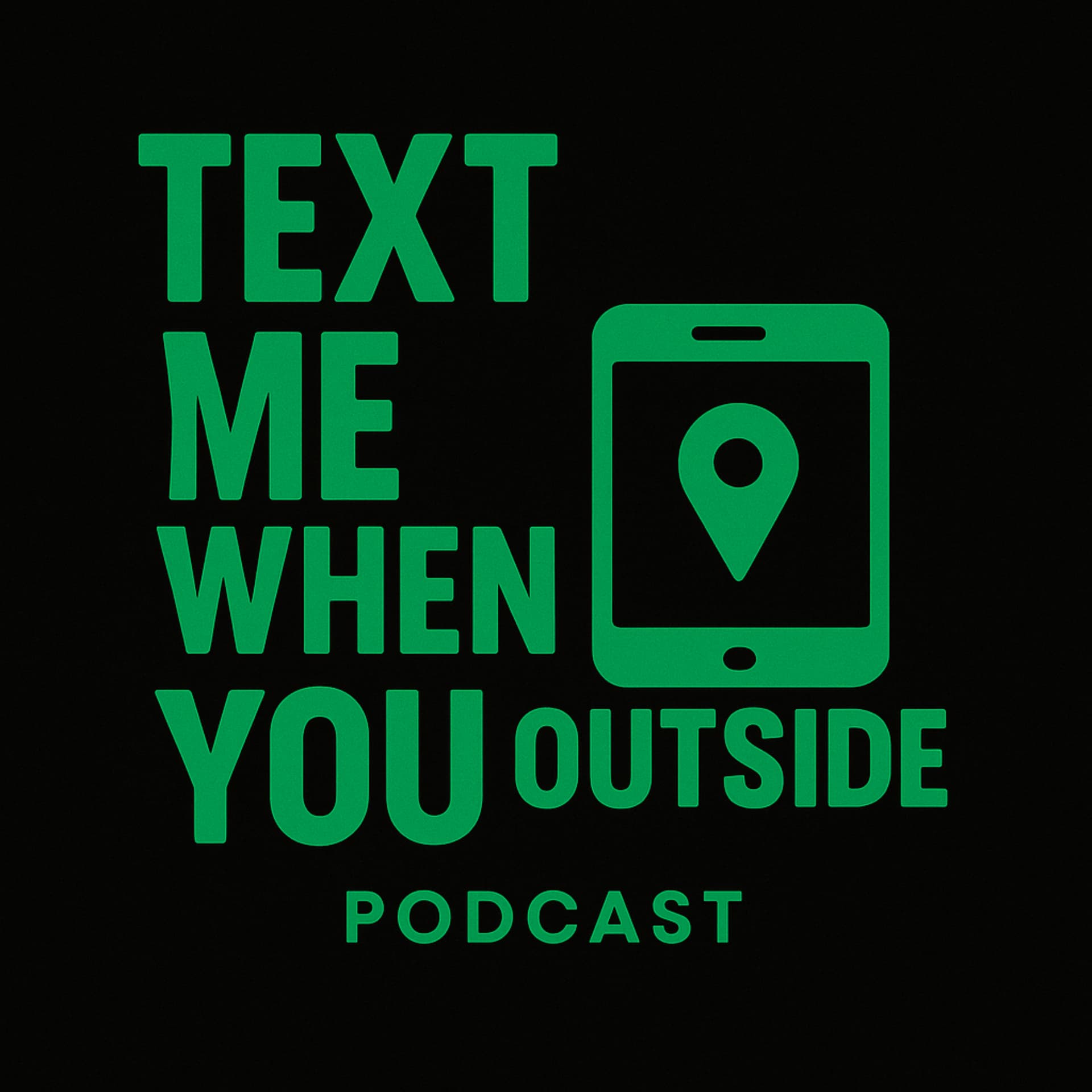 Text Me When You Outside - Podcasts