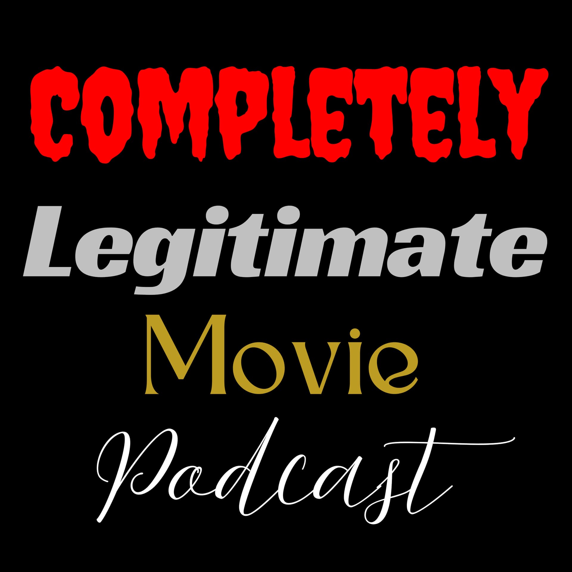 Completely Legitimate Movie Podcast - Podcasts