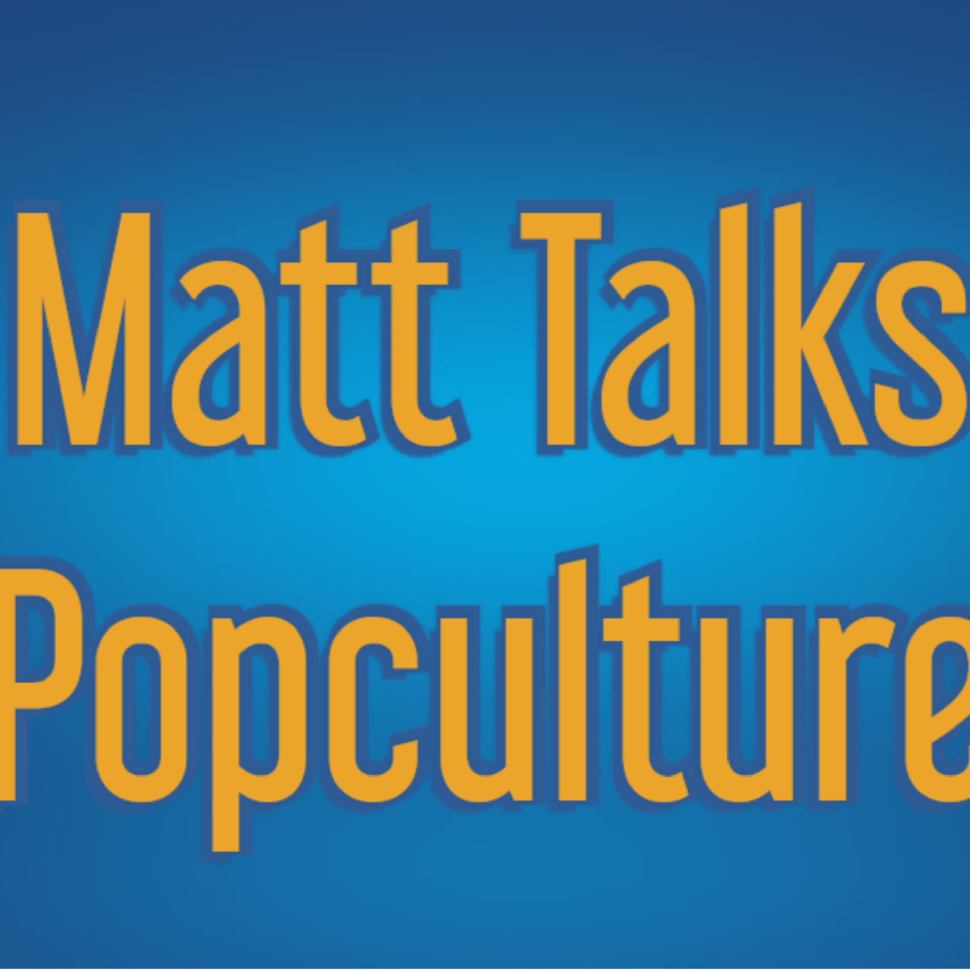 Matt Talks Popculture - Podcasts