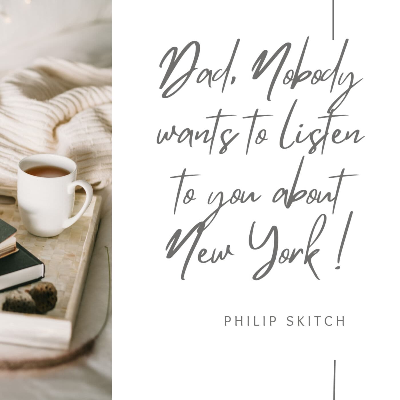 Dad, nobody wants to listen to you about New York ! - Podcasts