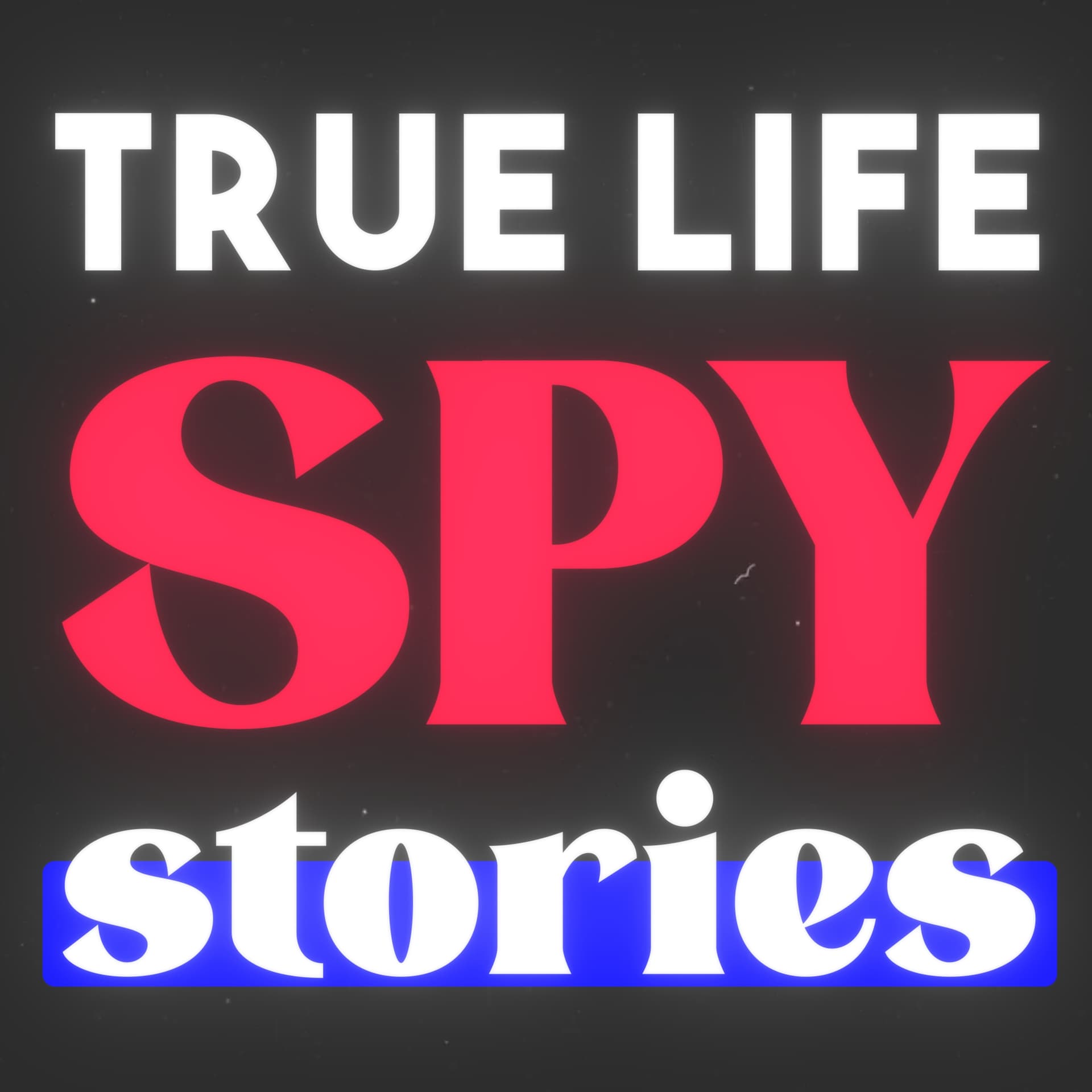 True Life Spy Stories - Podcasts