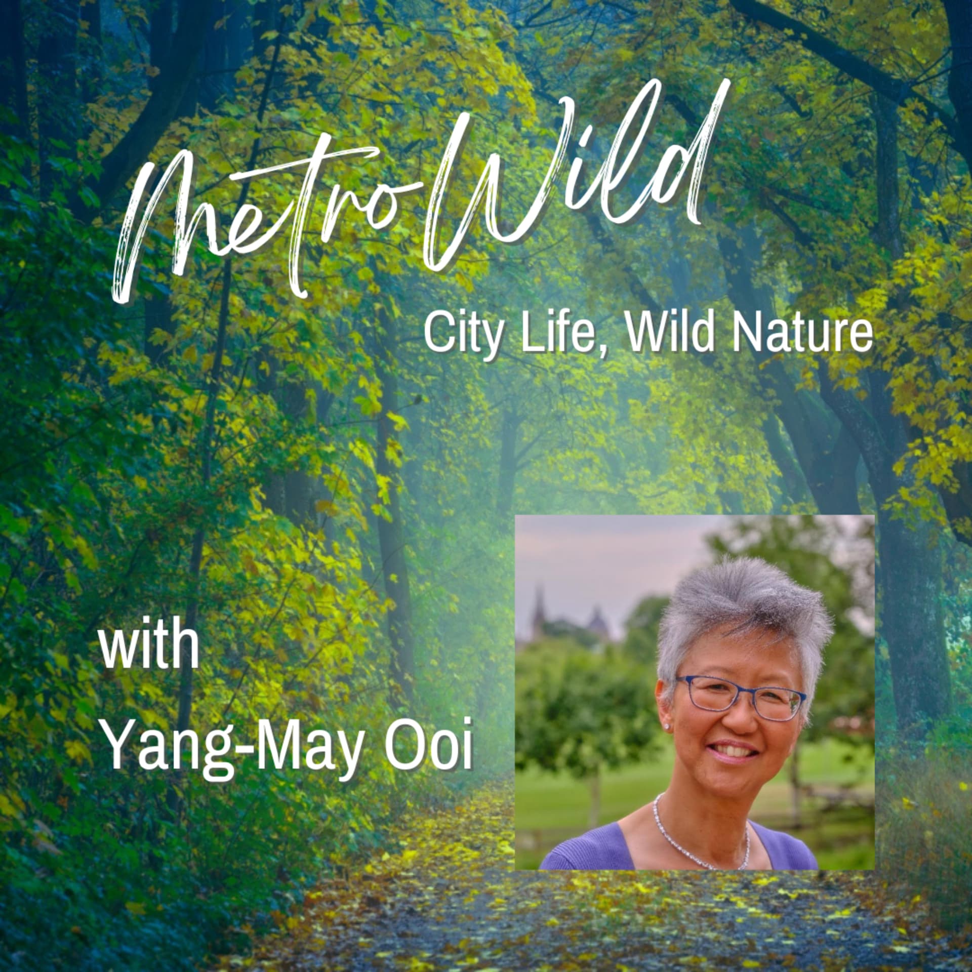 MetroWild: City Life, Wild Nature - with Yang-May Ooi ¦ Stories from a Changing World - Podcasts