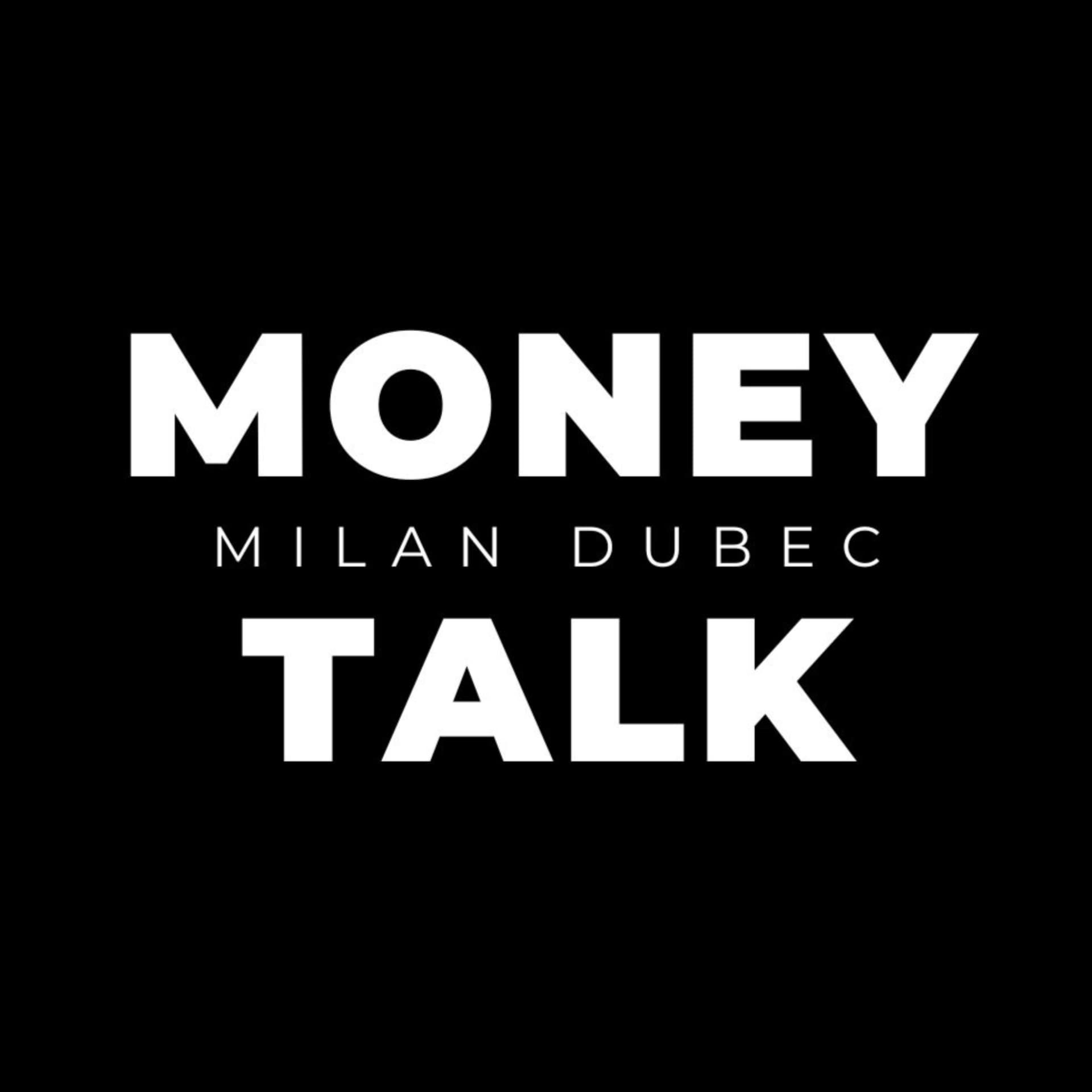 MONEY TALK MILAN DUBEC - Podcasts