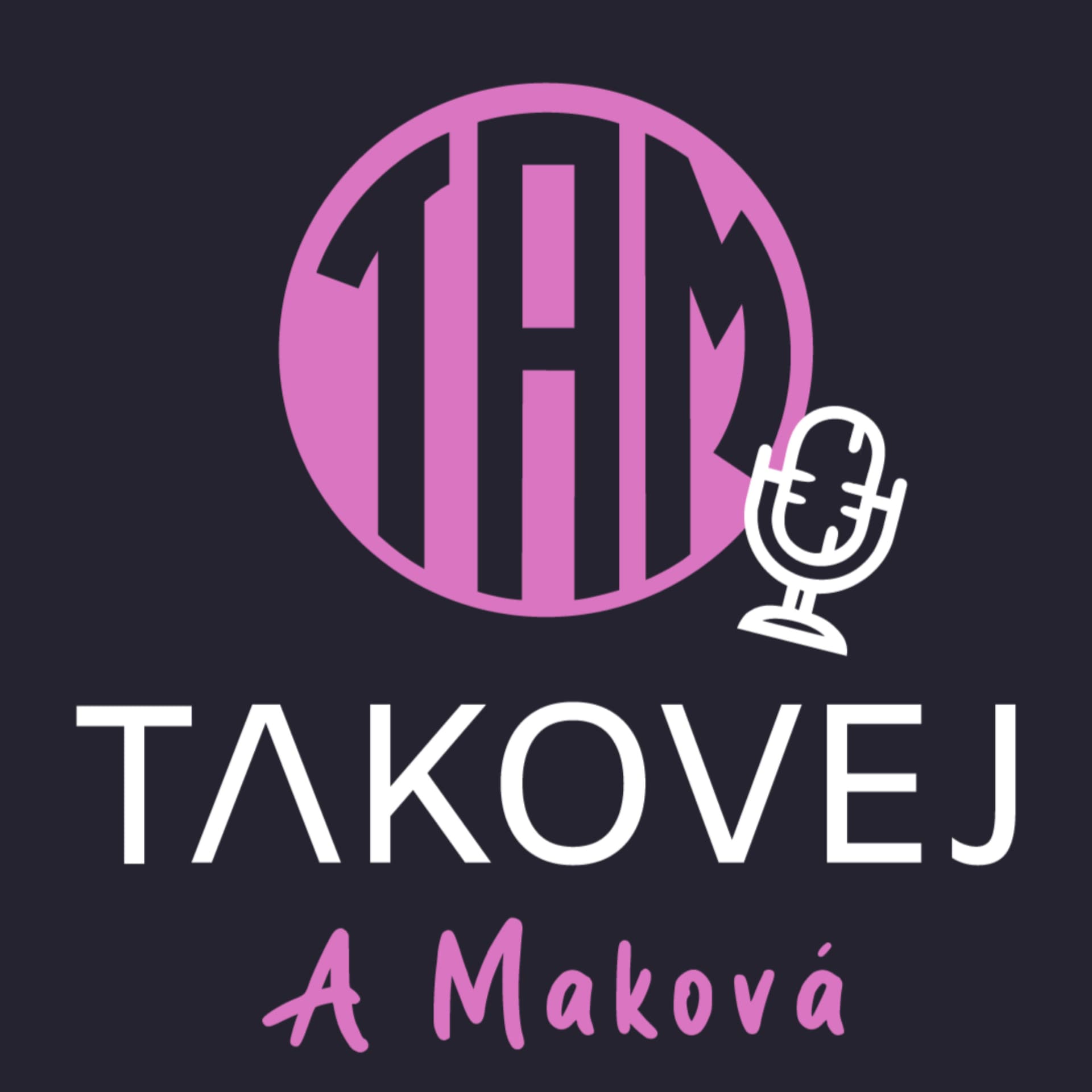 Takovej a Maková - Podcasts