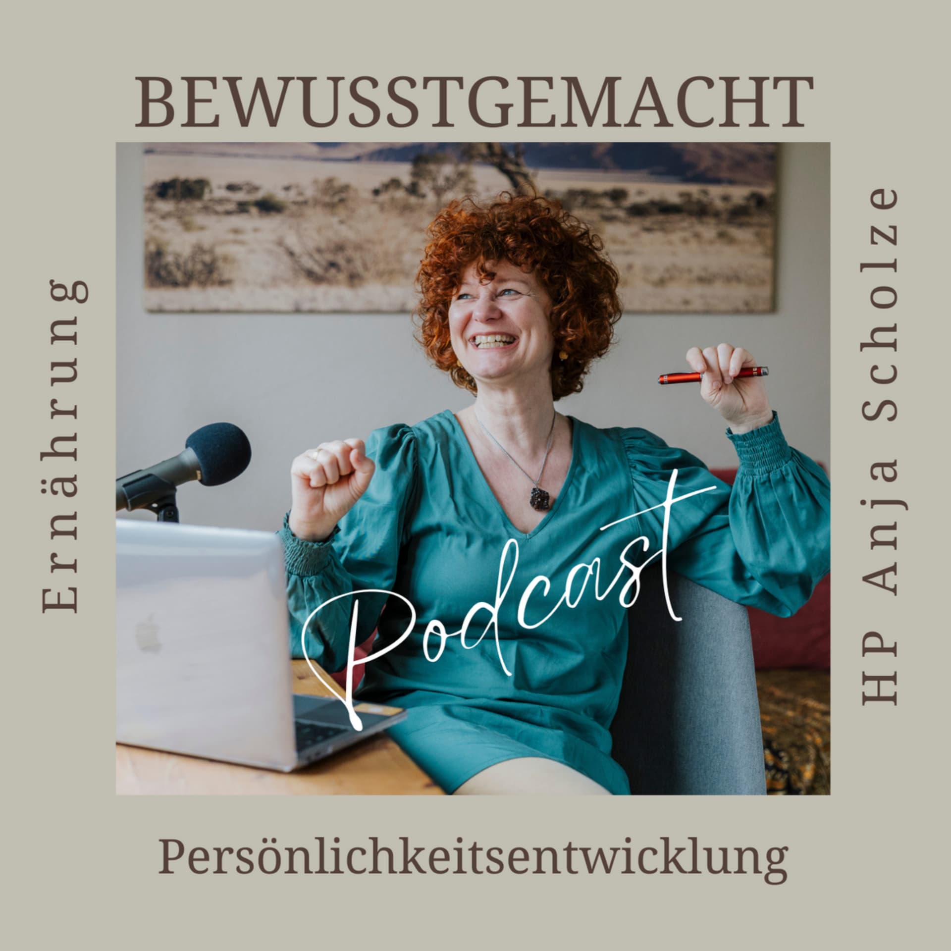 BEWUSSTGEMACHT - mit HP Anja Scholze - Podcasts