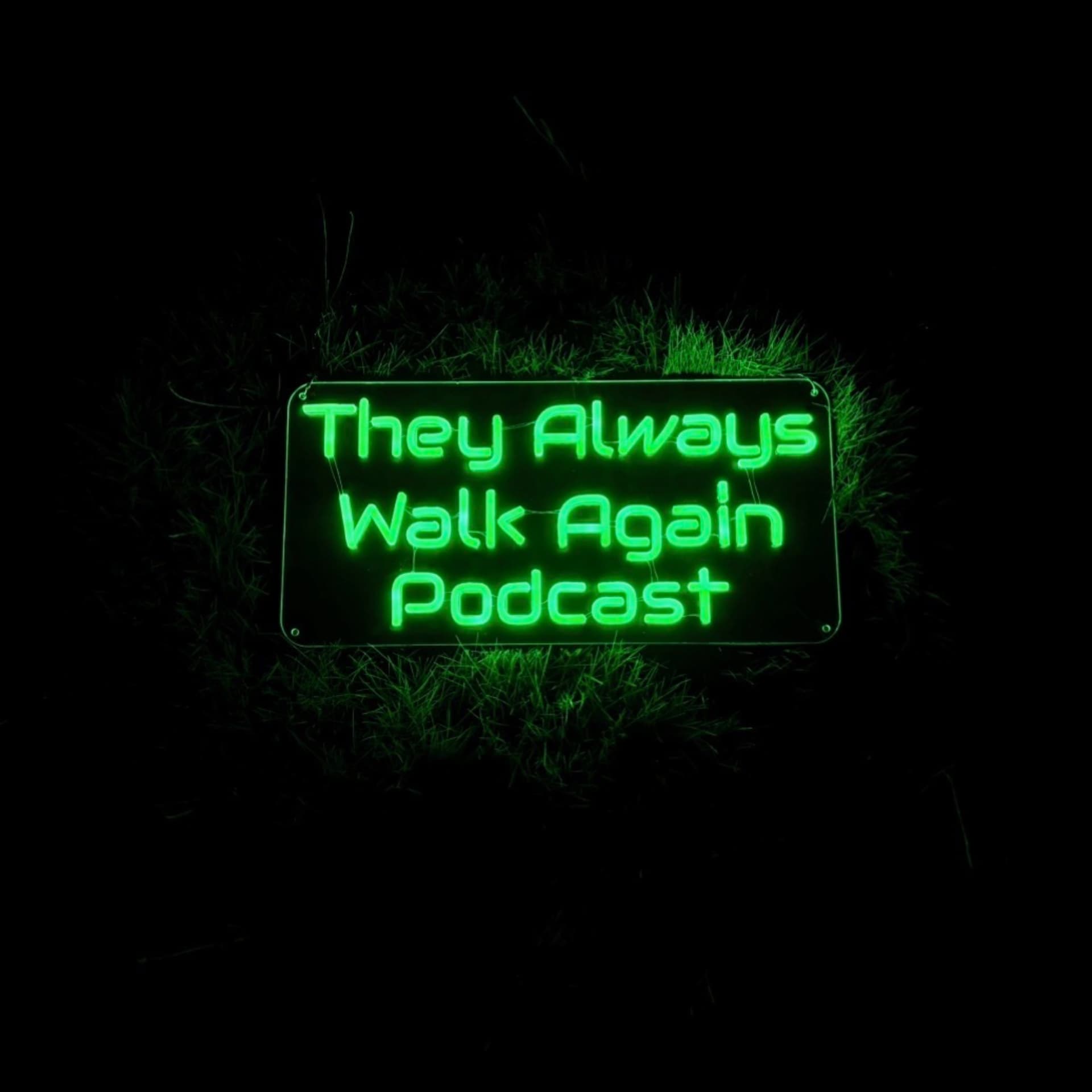 They Always Walk Again - Podcasts