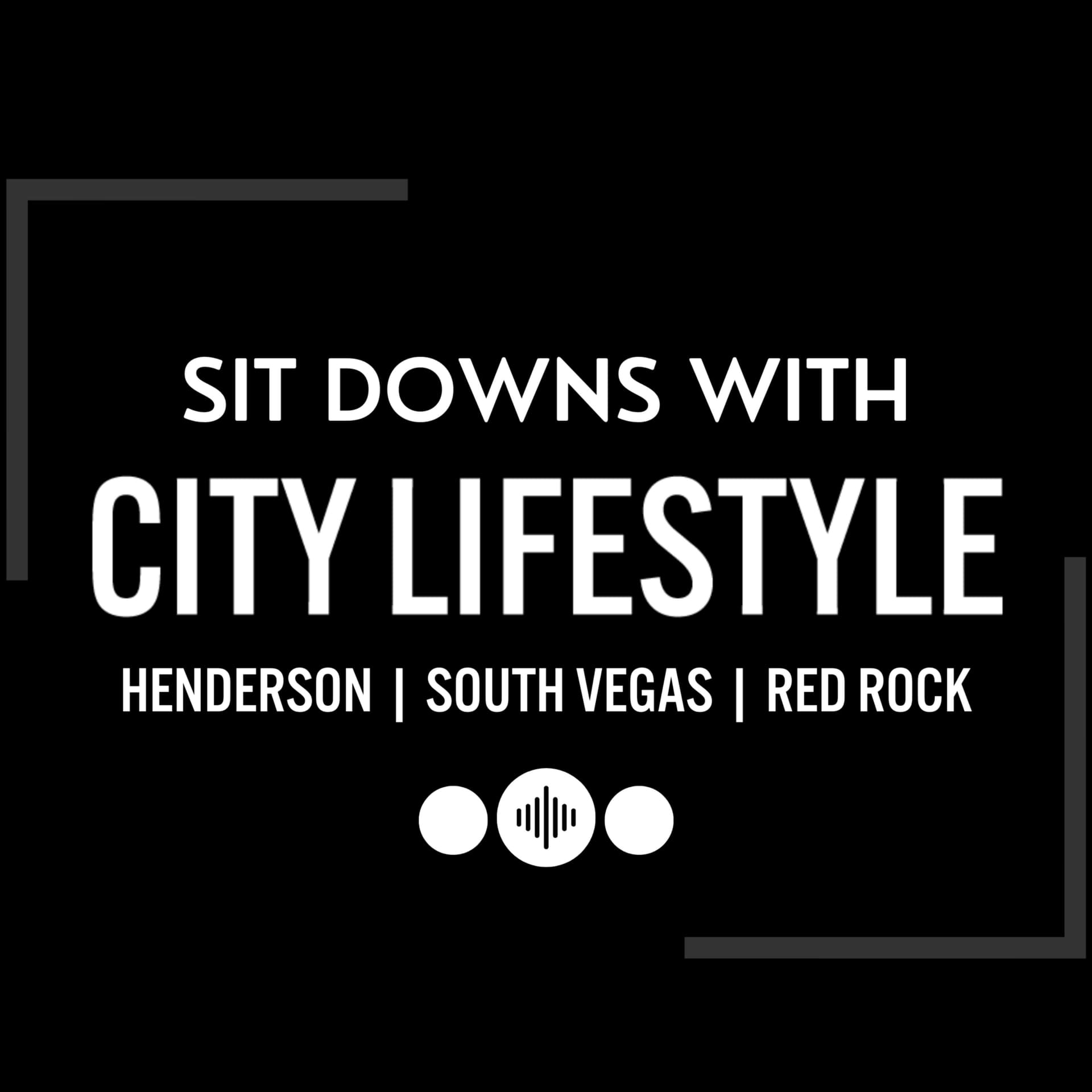 Sit Downs with City Lifestyle | Vegas Edition - Podcasts