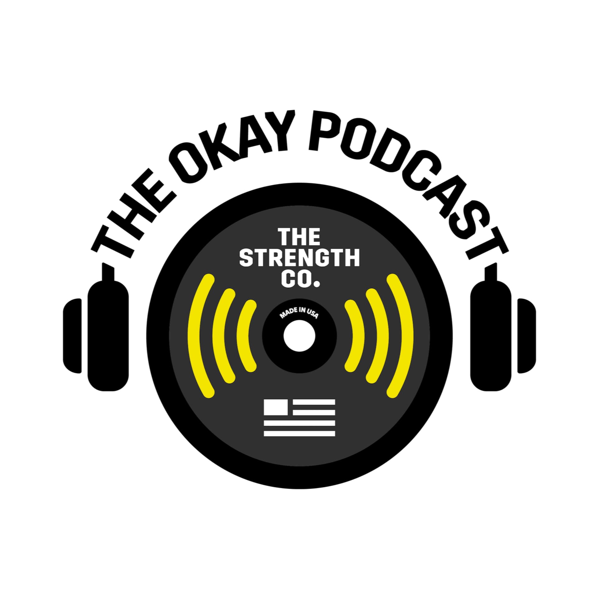 The Okay Podcast Powered by The Strength Co. - Podcasts