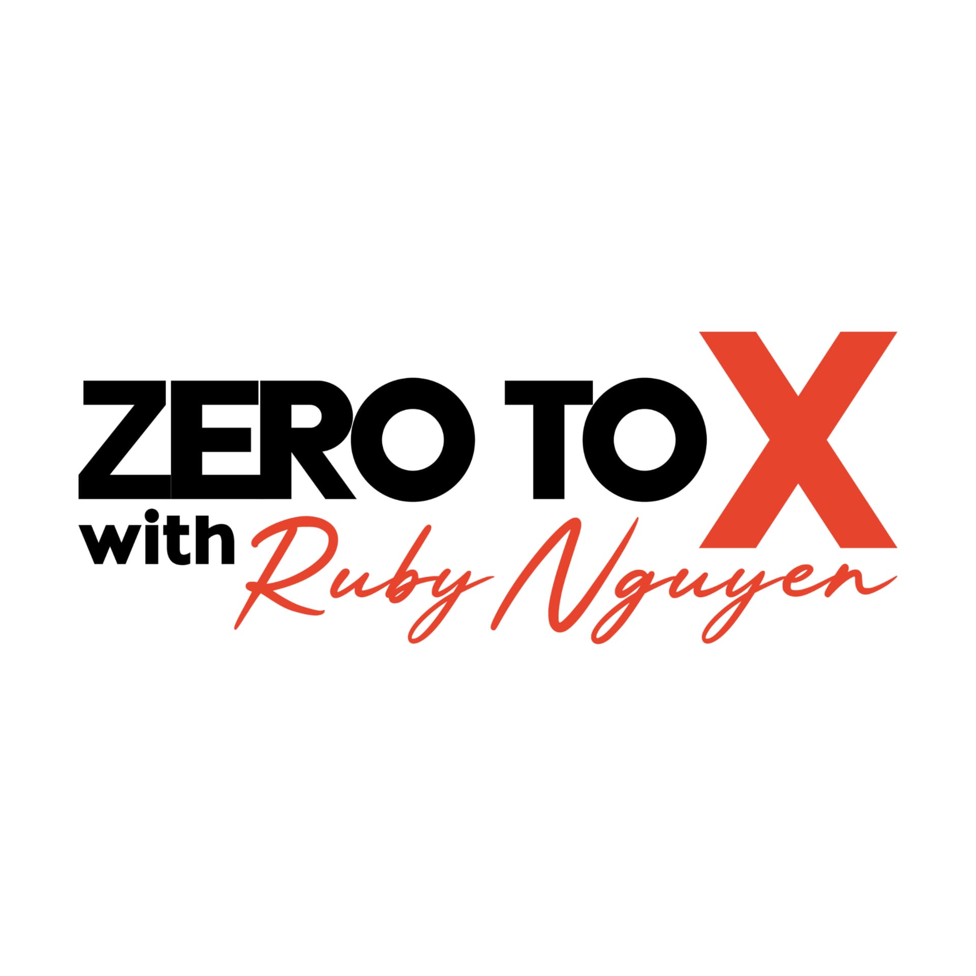 Zero to X with Ruby Nguyễn - Podcasts