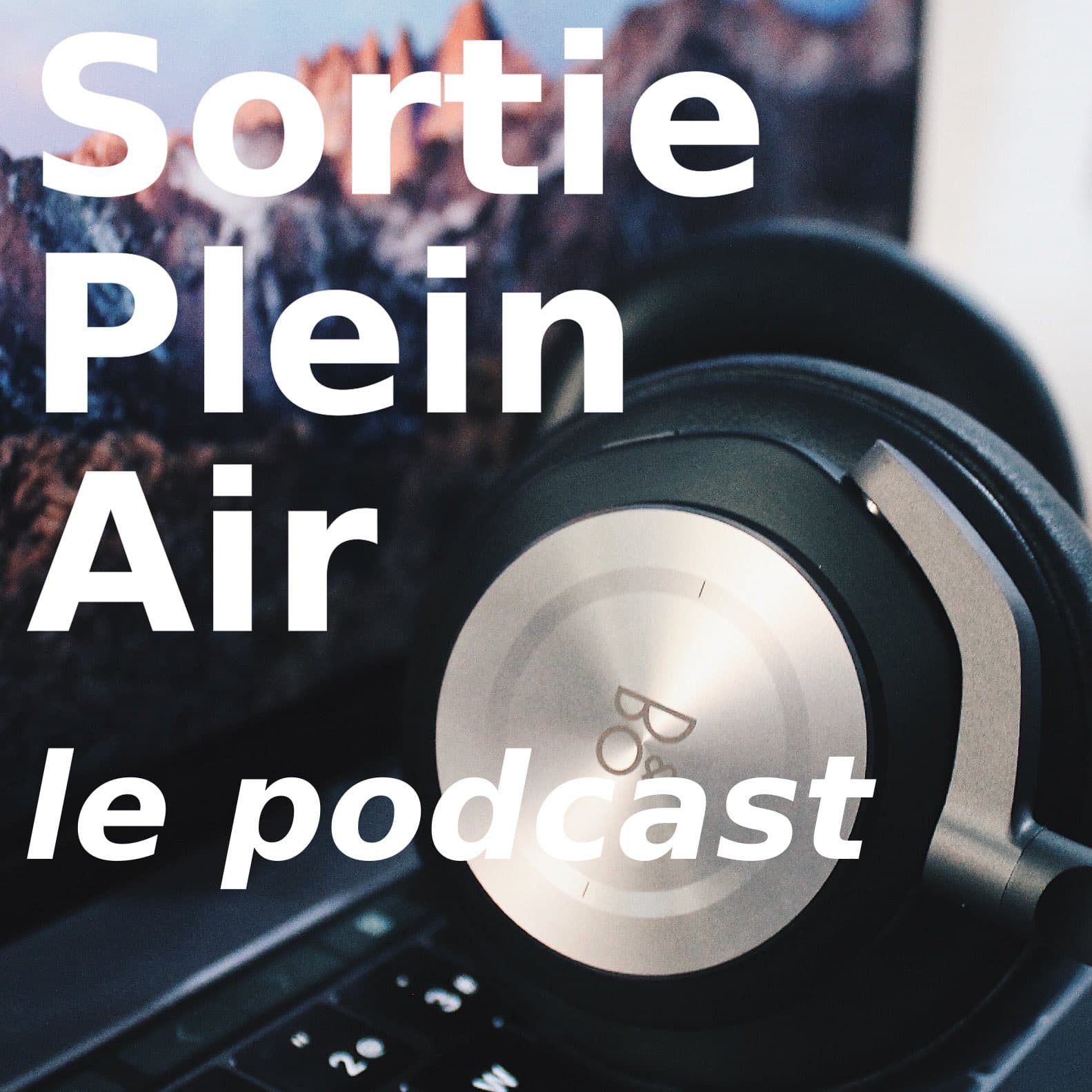Sortie Plein Air - Le podcast - Podcasts