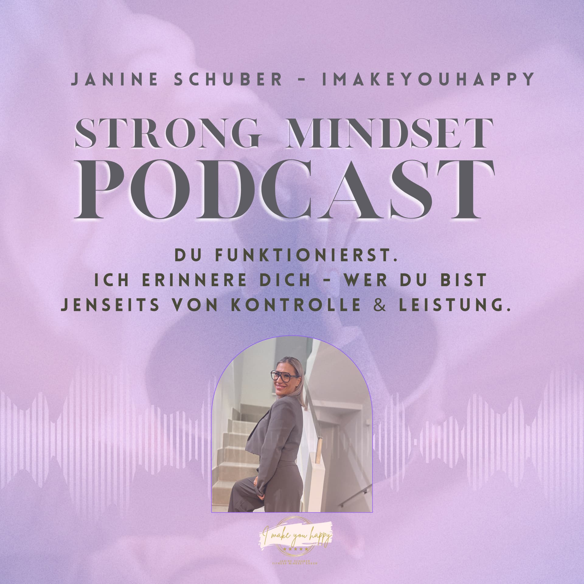 IMAKEYOUHAPPY - Mentorin Selbstwert, Nervensystem, echte Veränderung - Podcasts