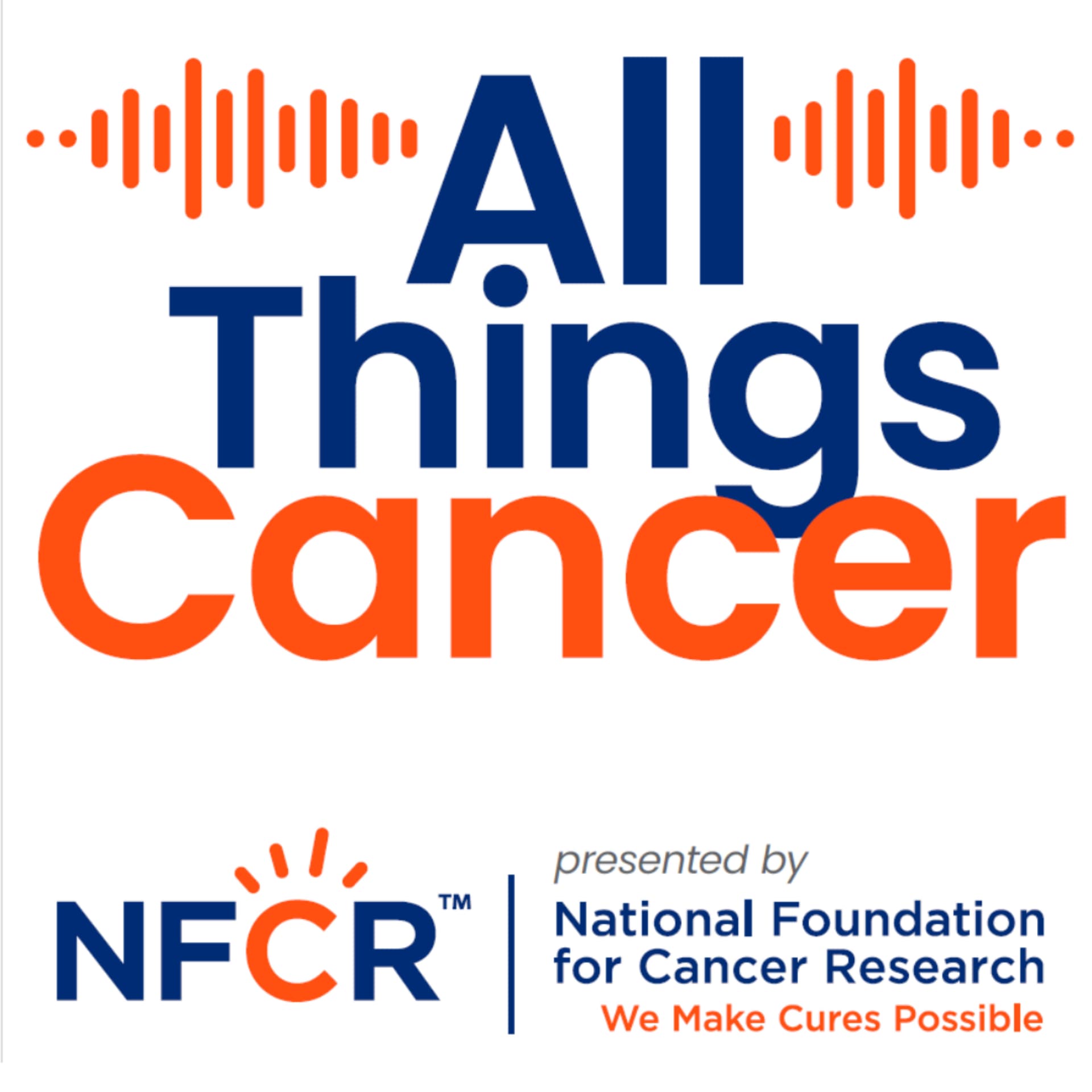All Things Cancer | National Foundation for Cancer Research - Podcasts