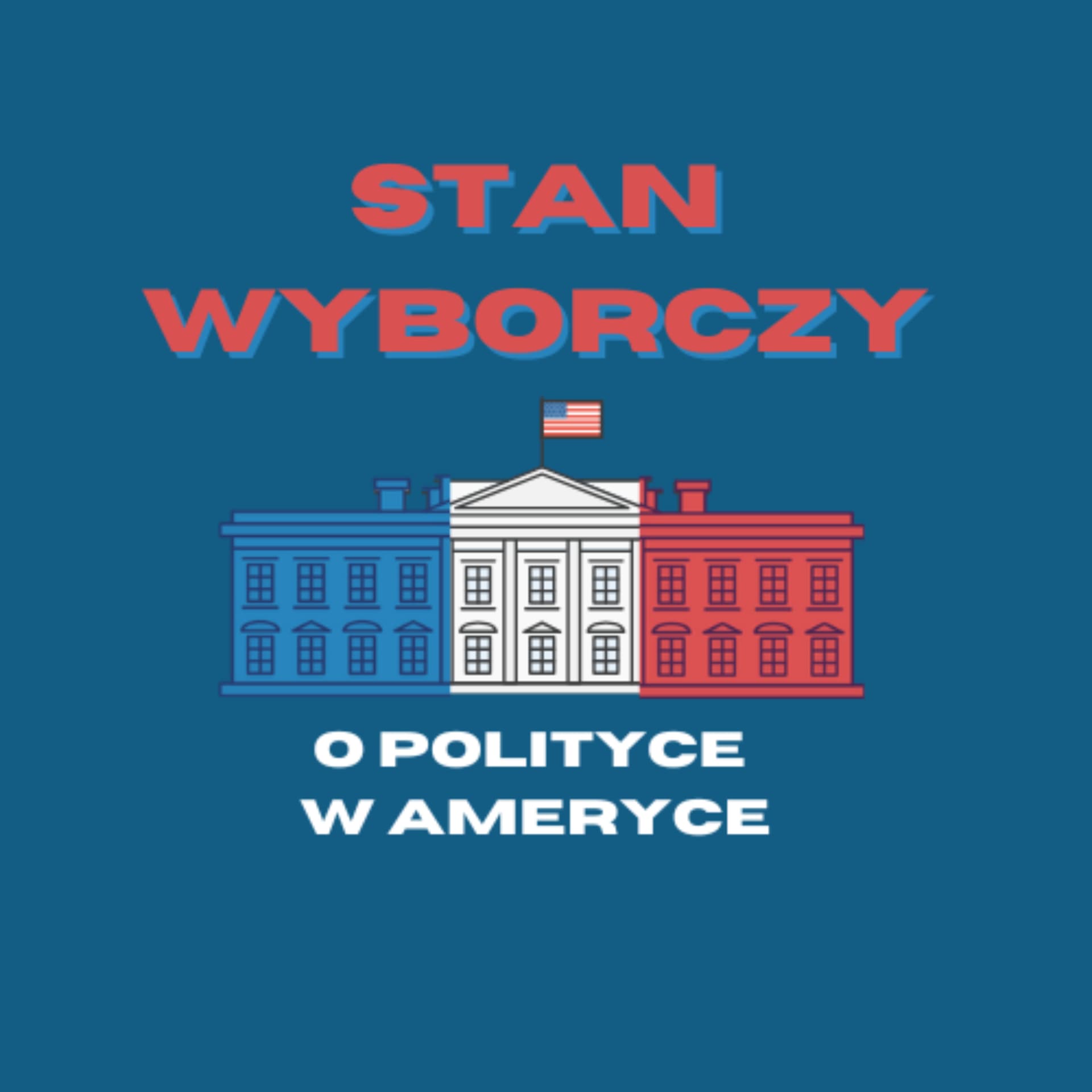 Stan Wyborczy - o polityce w Ameryce - Podcasts