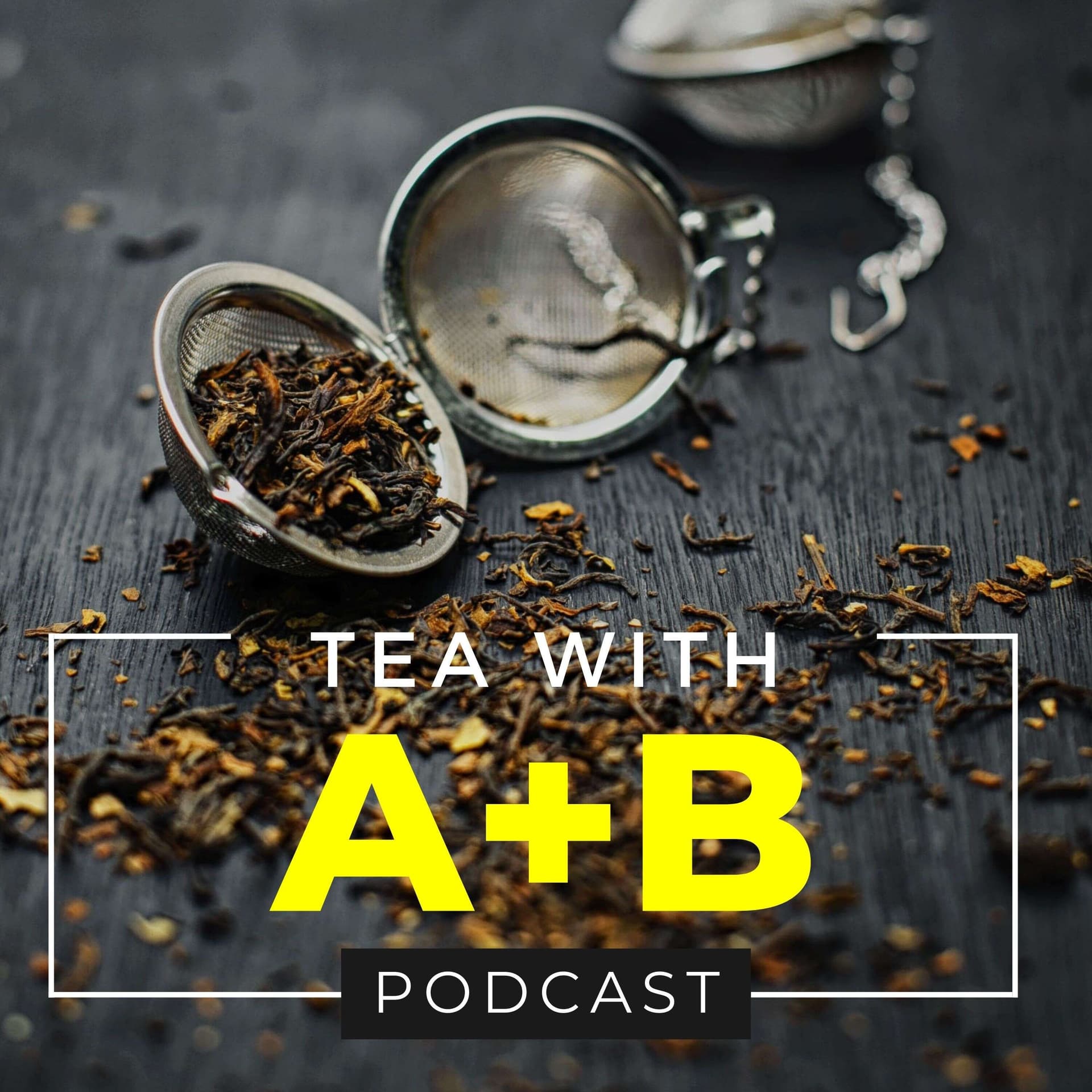 Tea with A+B - Podcasts