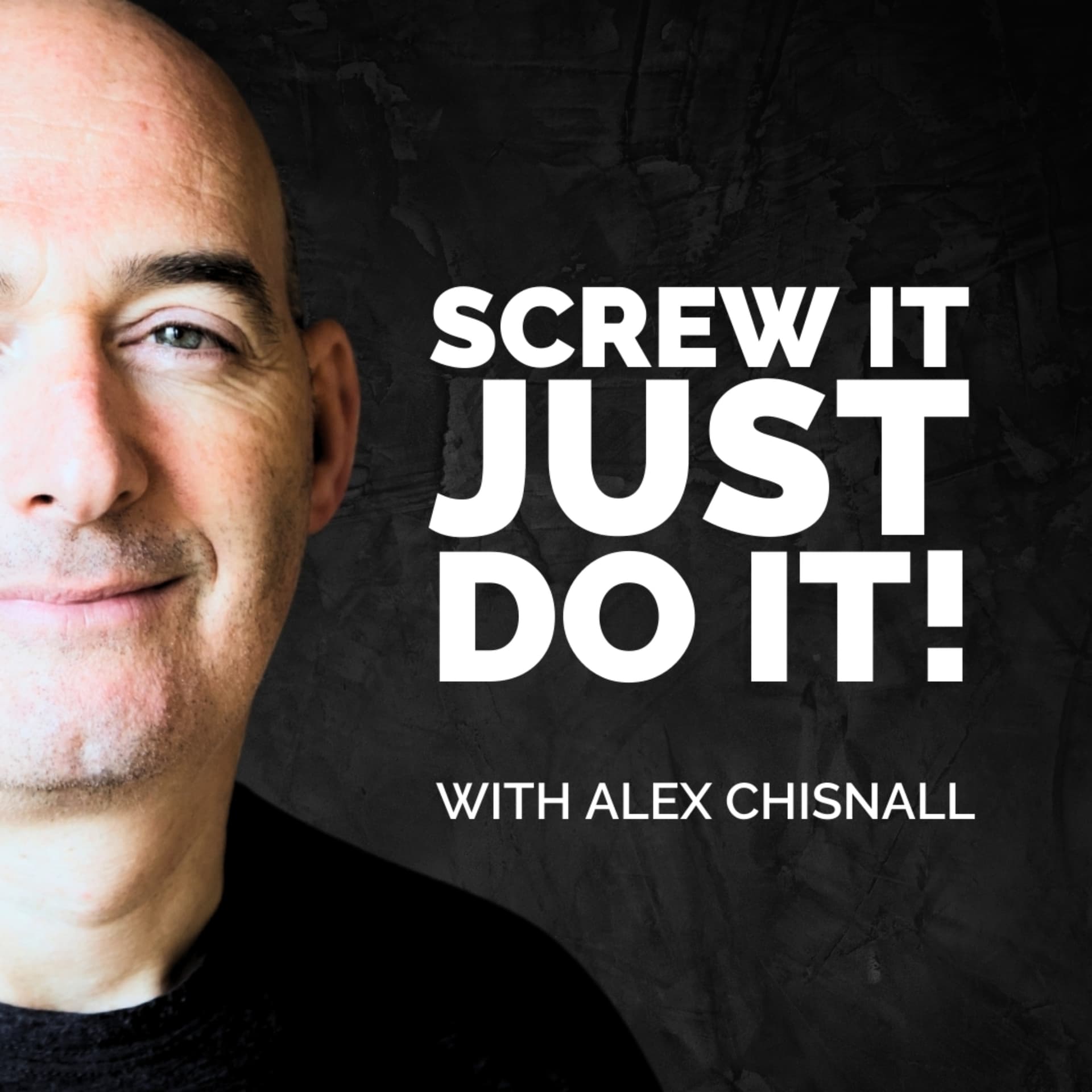 Screw It Just DO It with Alex Chisnall - Podcasts