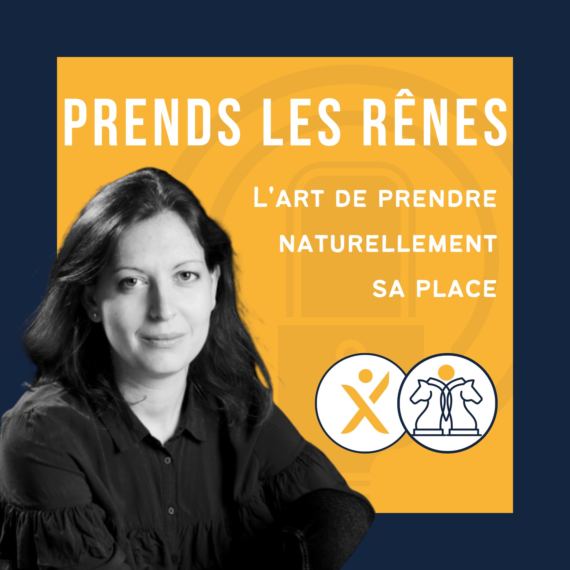 Prends les rênes - L'art de prendre naturellement sa place - Podcasts