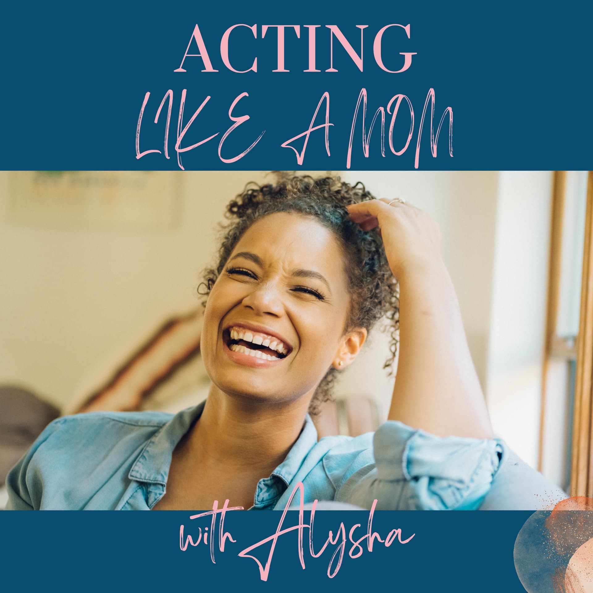 Acting like a Mom - Podcasts